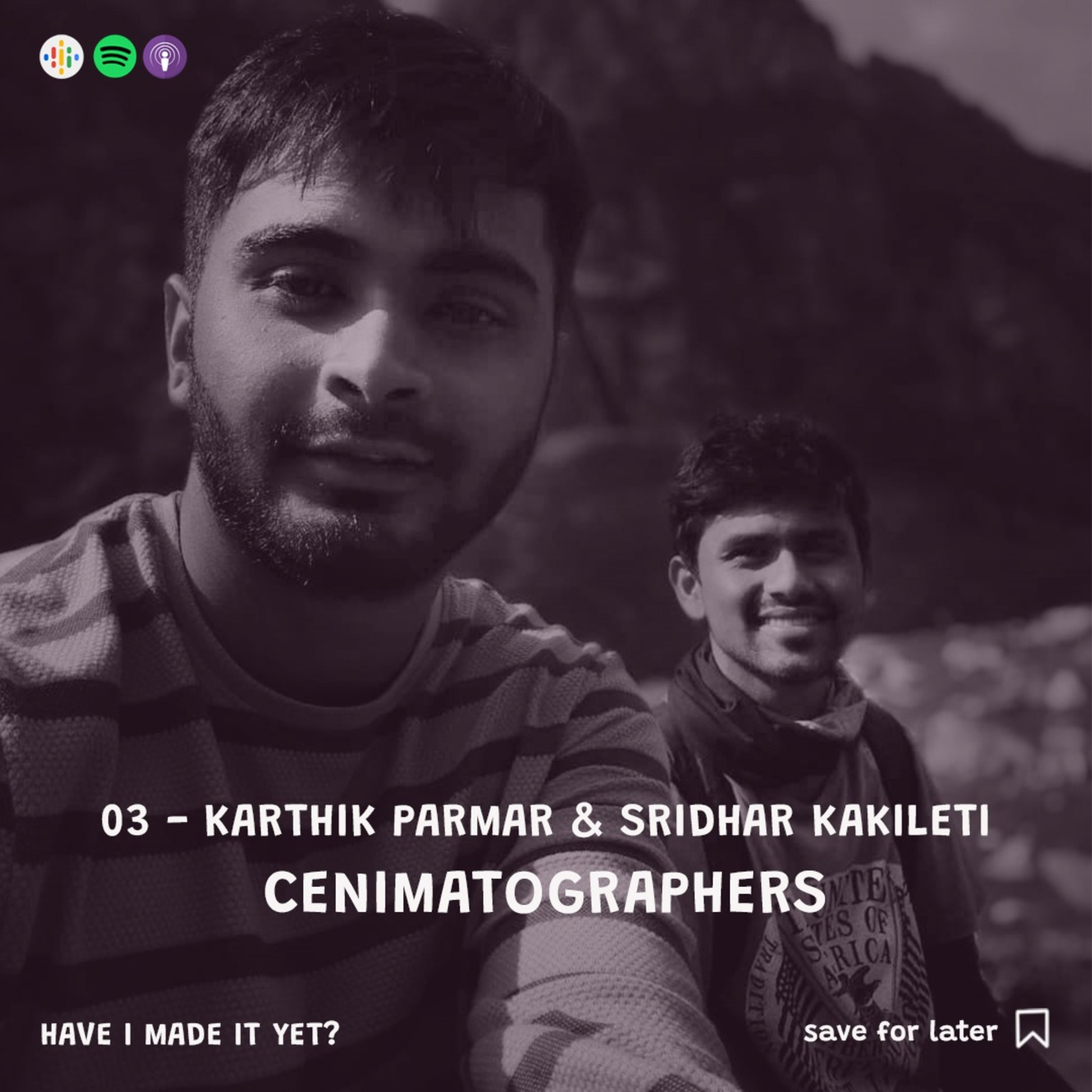 Episode 03 - Kartik Parmar, Sridhar Kakileti - Cinematographers