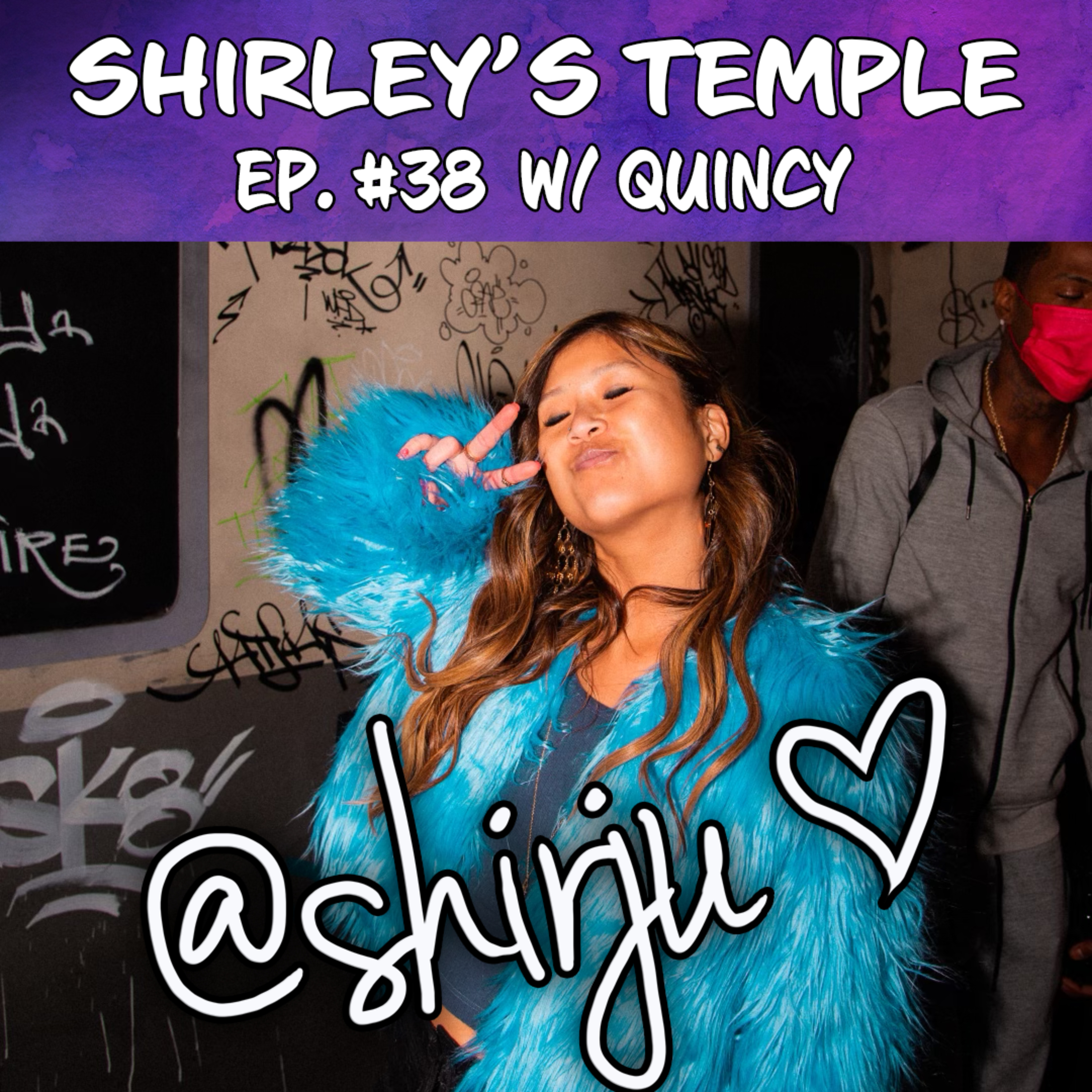 Shirley's Temple Ep. 38 ft. Quincy