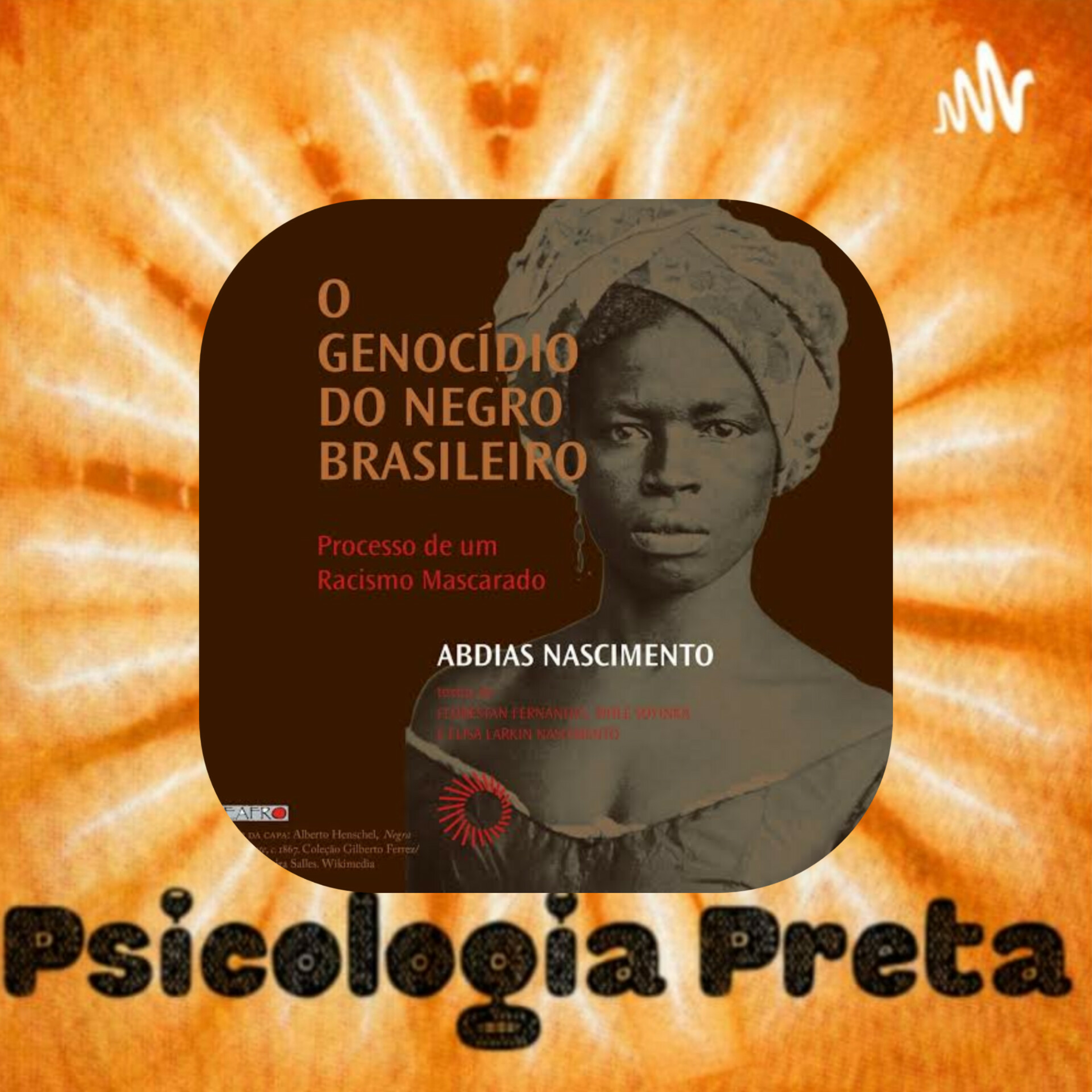 #52 Uma Reação contra o Embranquecimento: O Teatro experimental do Negro - Capítulo 14