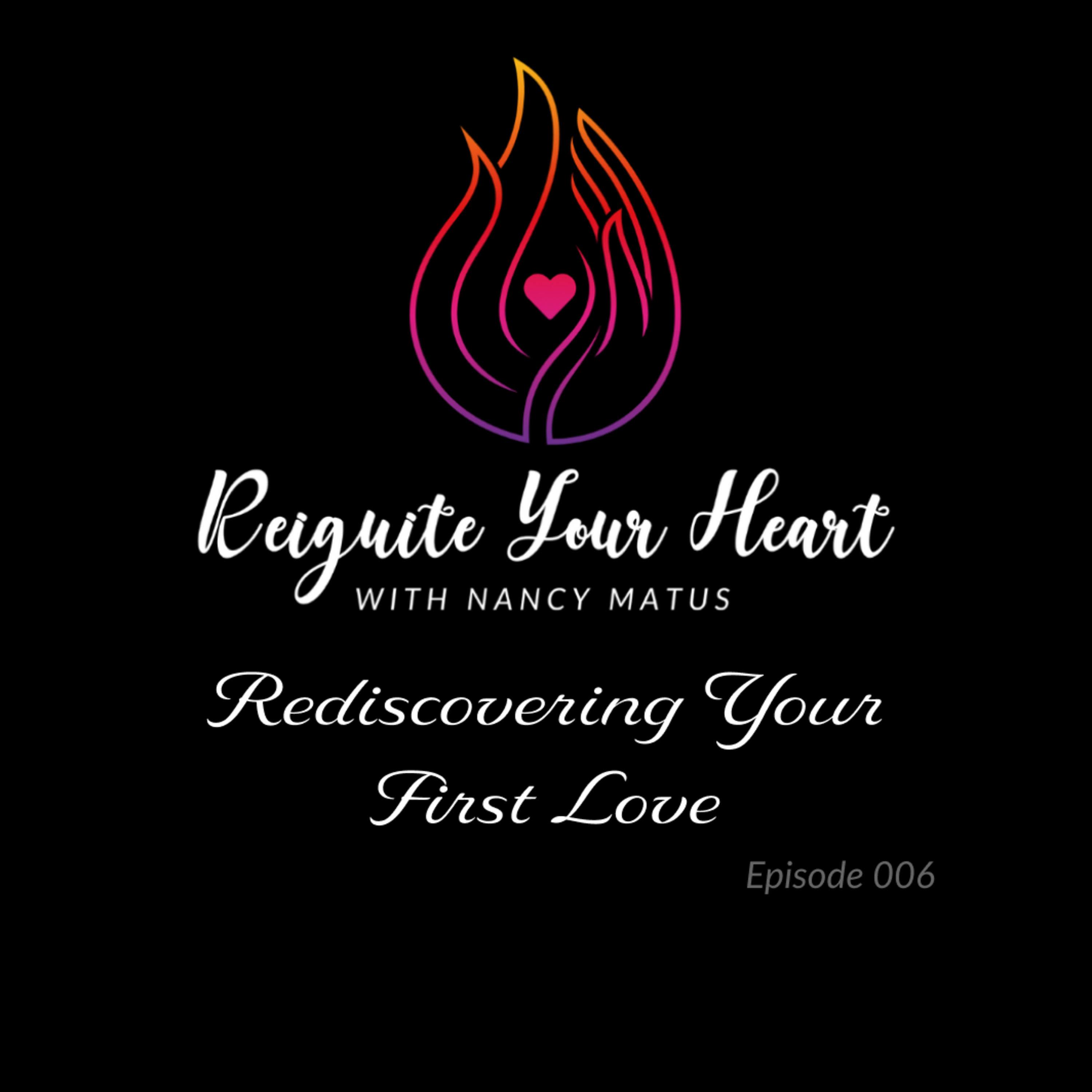 Reignite Your Heart with Nancy Matus
