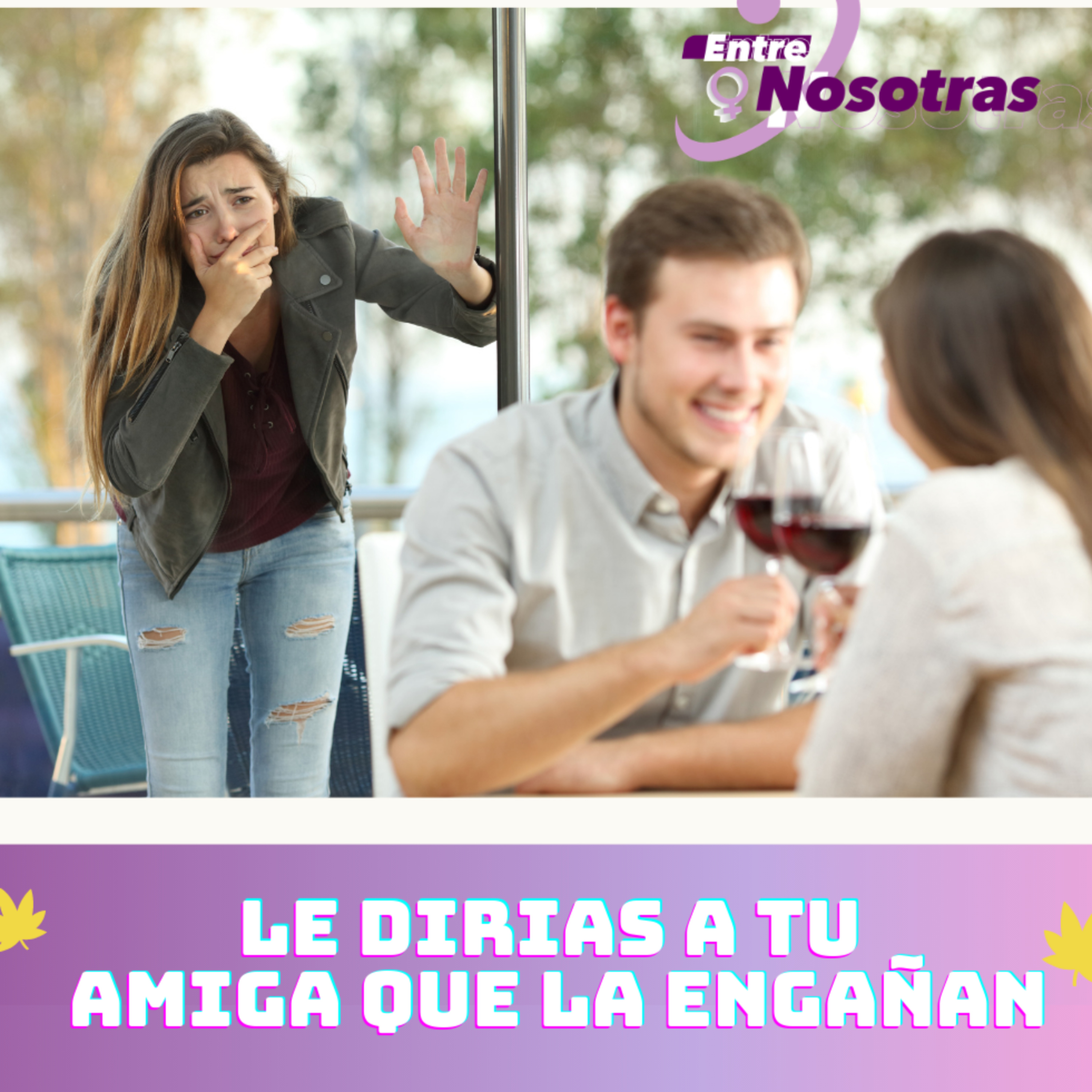 Le dirías a tu amiga que su pareja le es infiel?