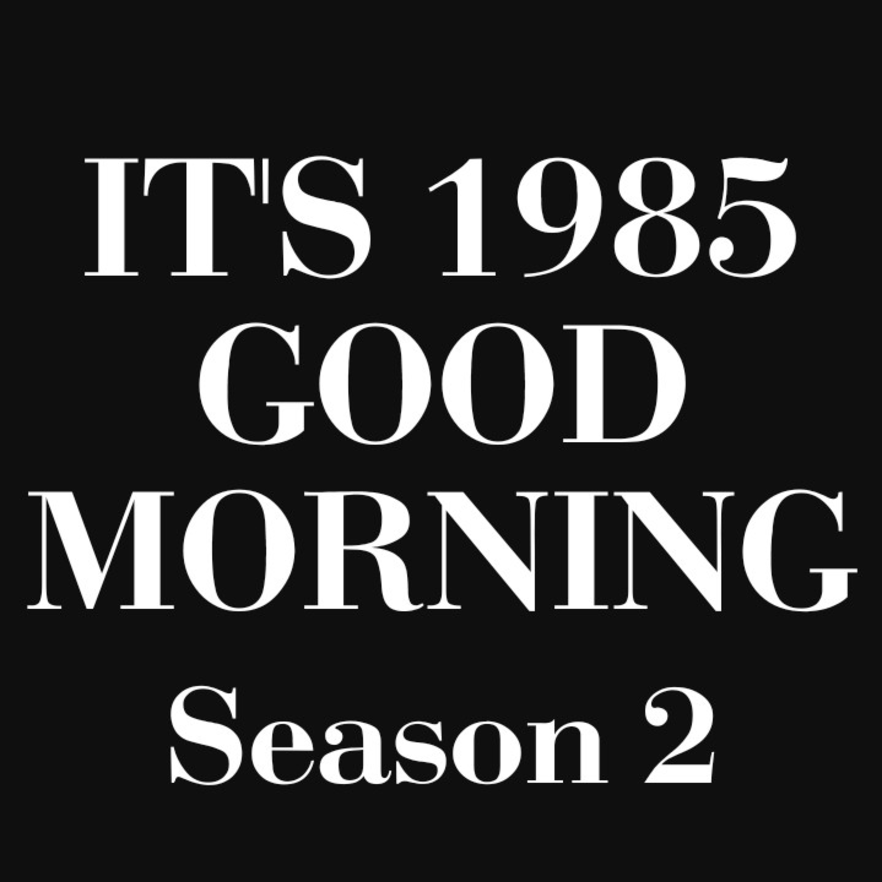 It\'s 1985, Good Morning