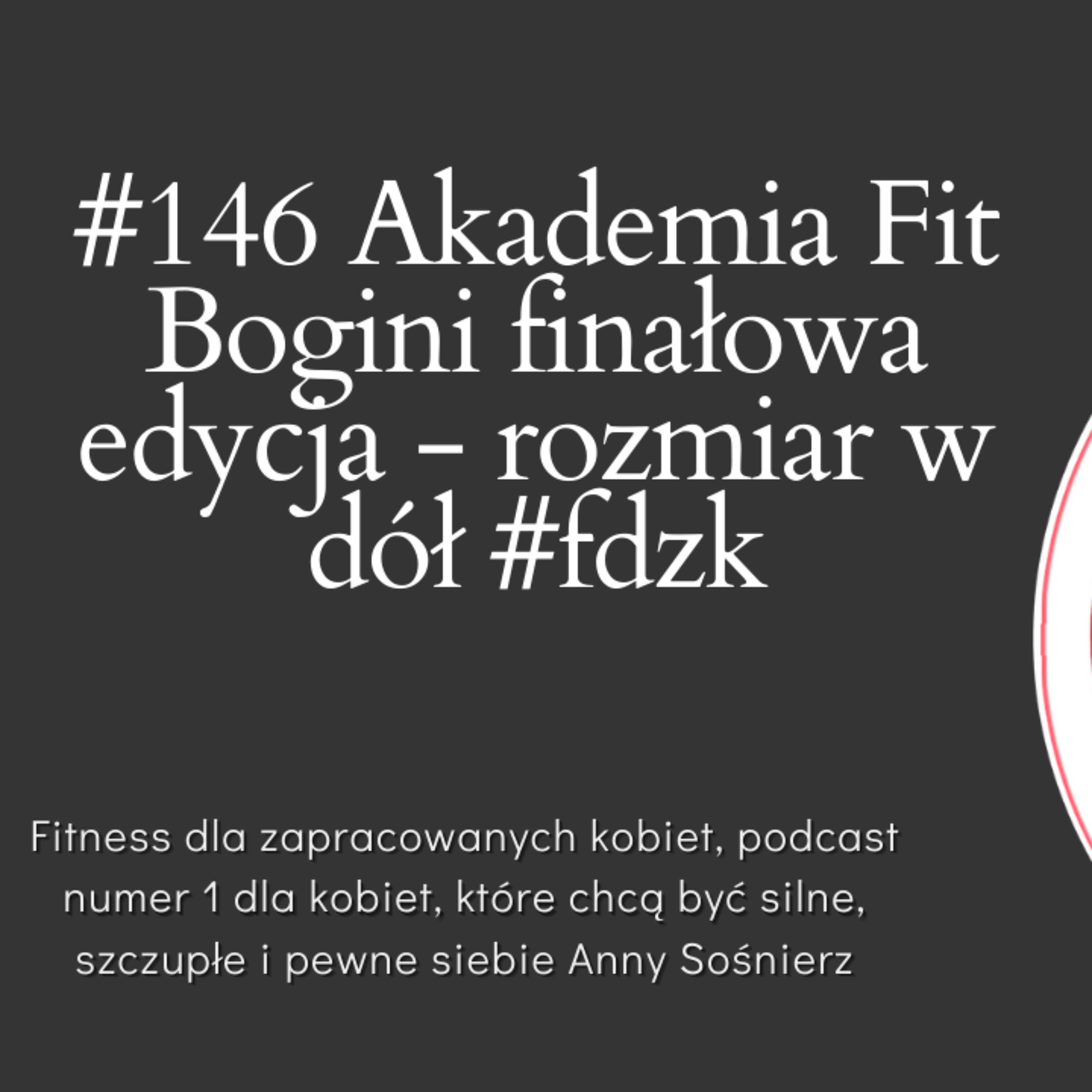 #146 Akademia Fit Bogini finałowa edycja - rozmiar w dół #fdzk episode artwork