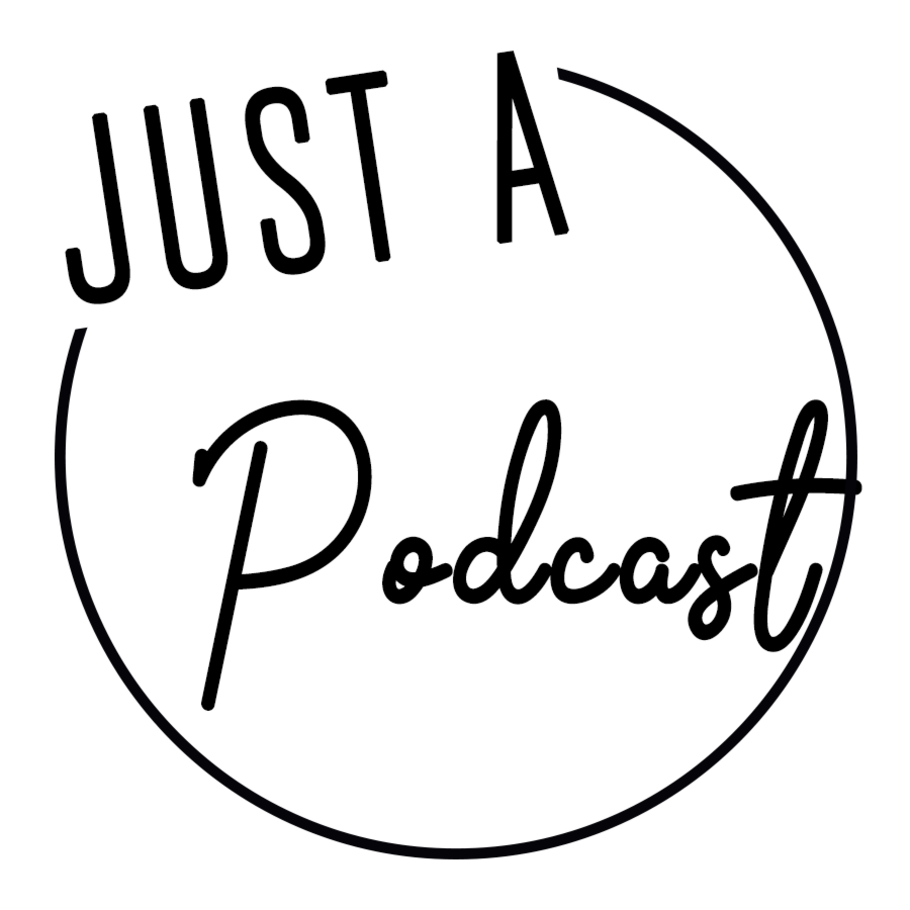 Just A Podcast - Podcast con Ana pt.2 (ft. Ana Gallegos)
