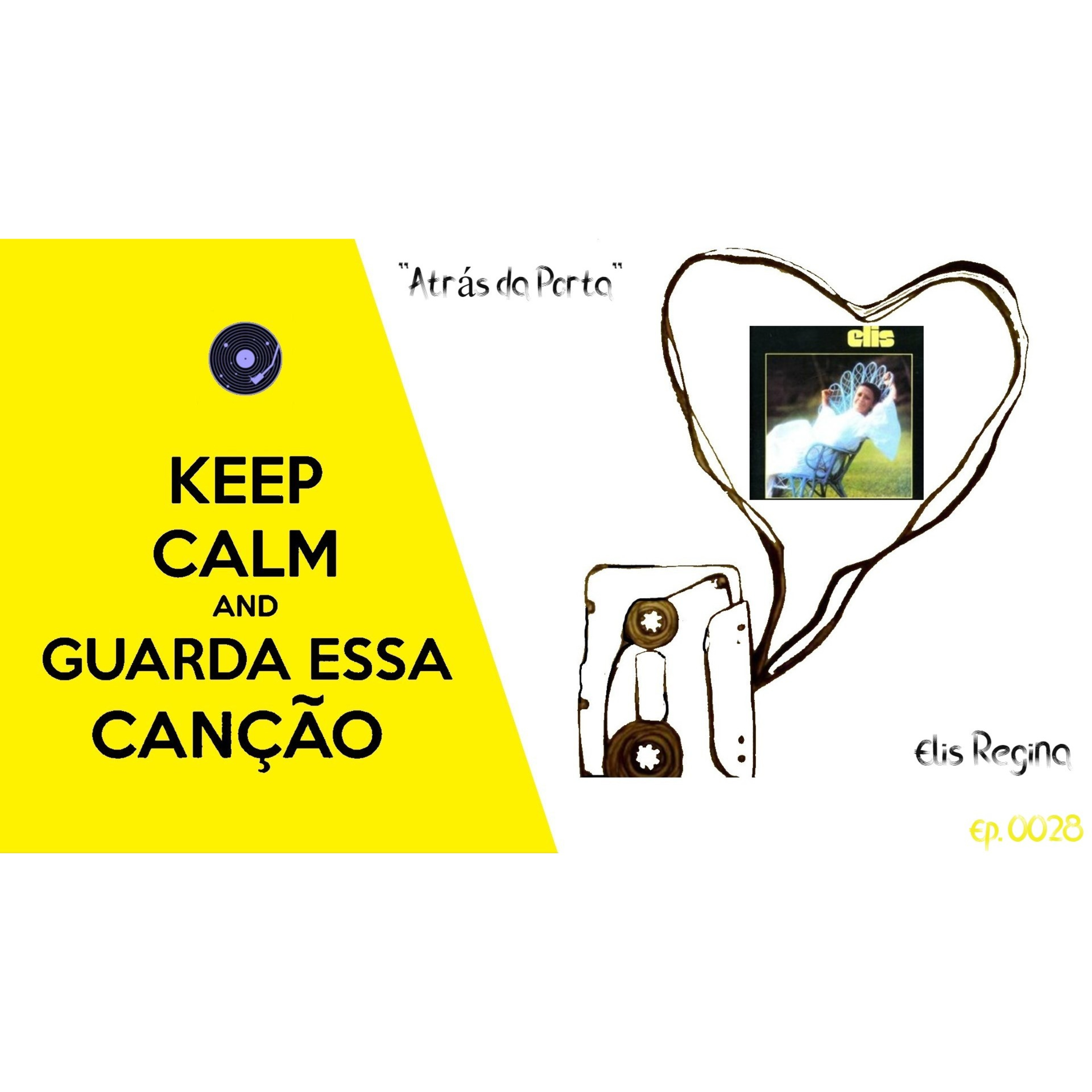 "Atrás da Porta" - Elis Regina (1972) | GUARDA ESSA CANÇÃO | Ep. 0028 episode artwork