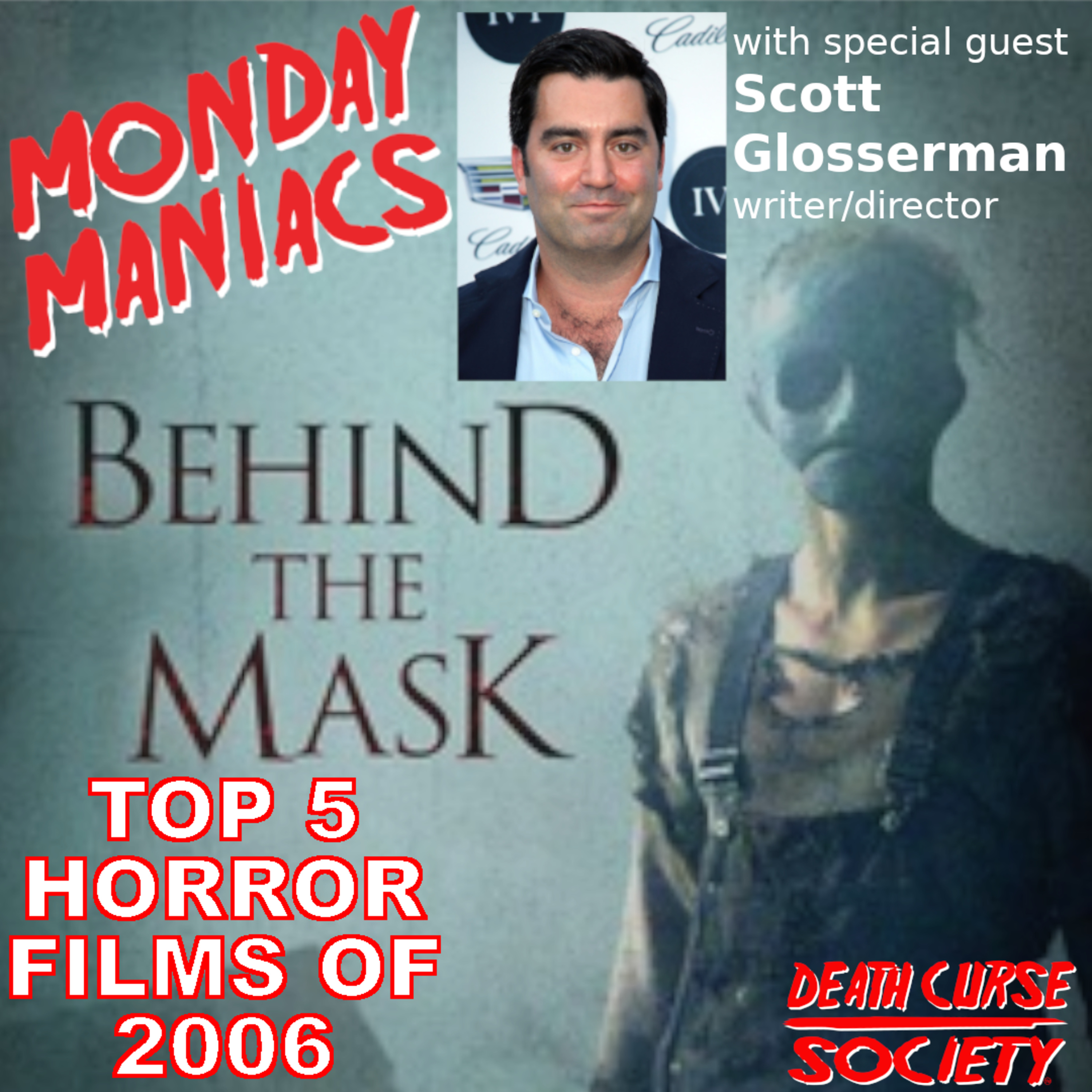 Top 5 of 2006 with Scott Glosserman | Monday Maniacs | March 8, 2021 episode artwork
