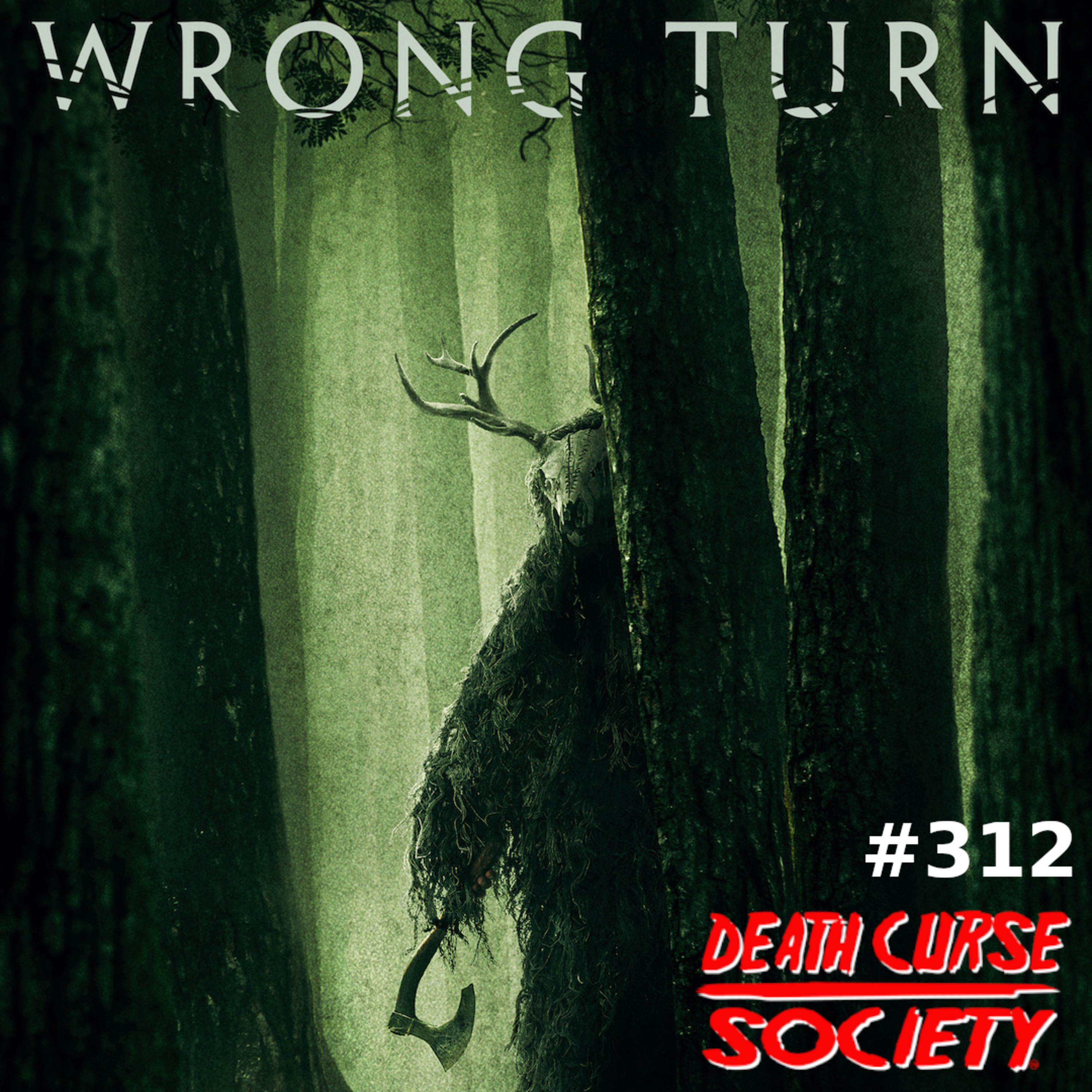 Death Curse Society | Episode #312 | Wrong Turn Review and More episode artwork