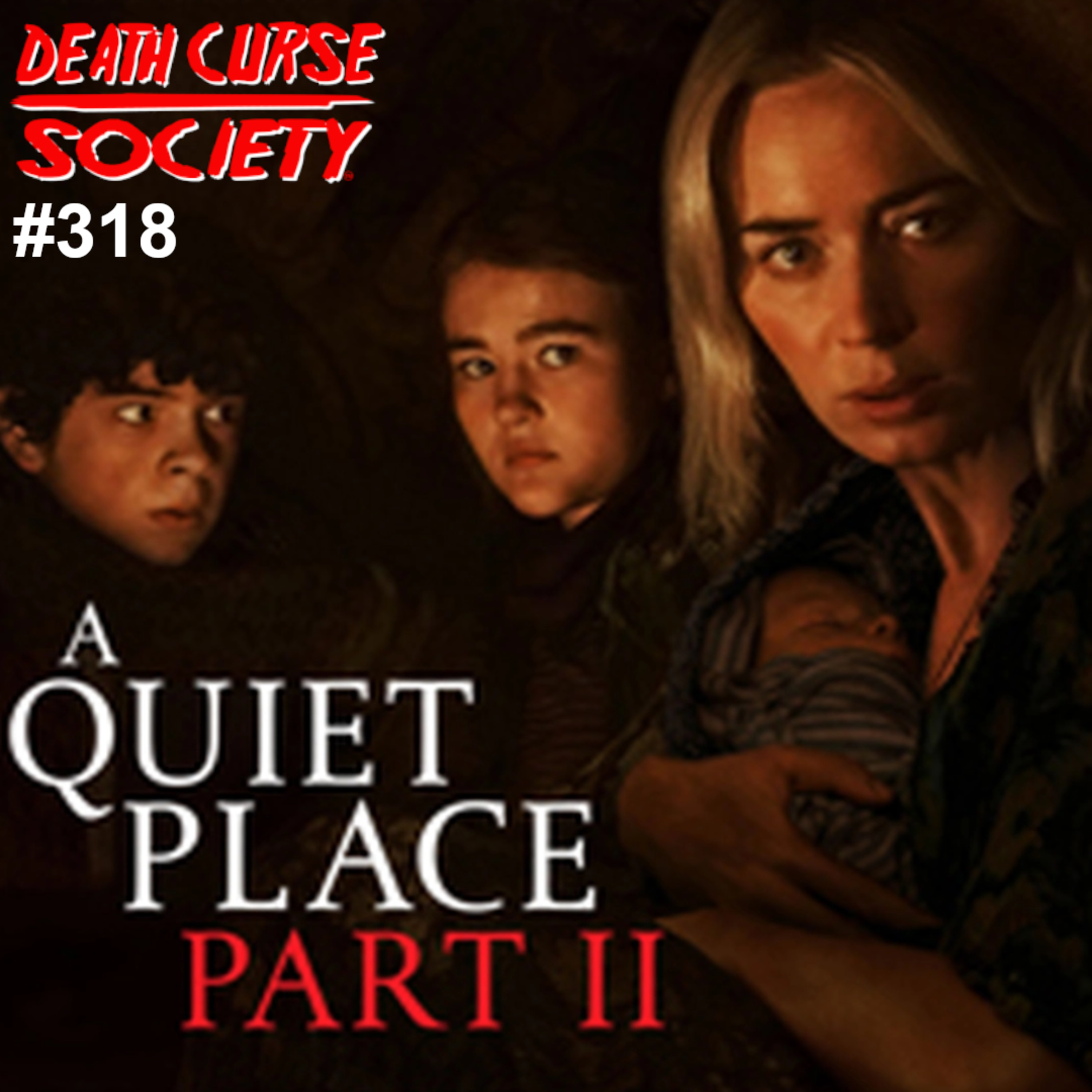 A Quiet Place Part 2 Review and More | Death Curse Society | Episode #318 episode artwork