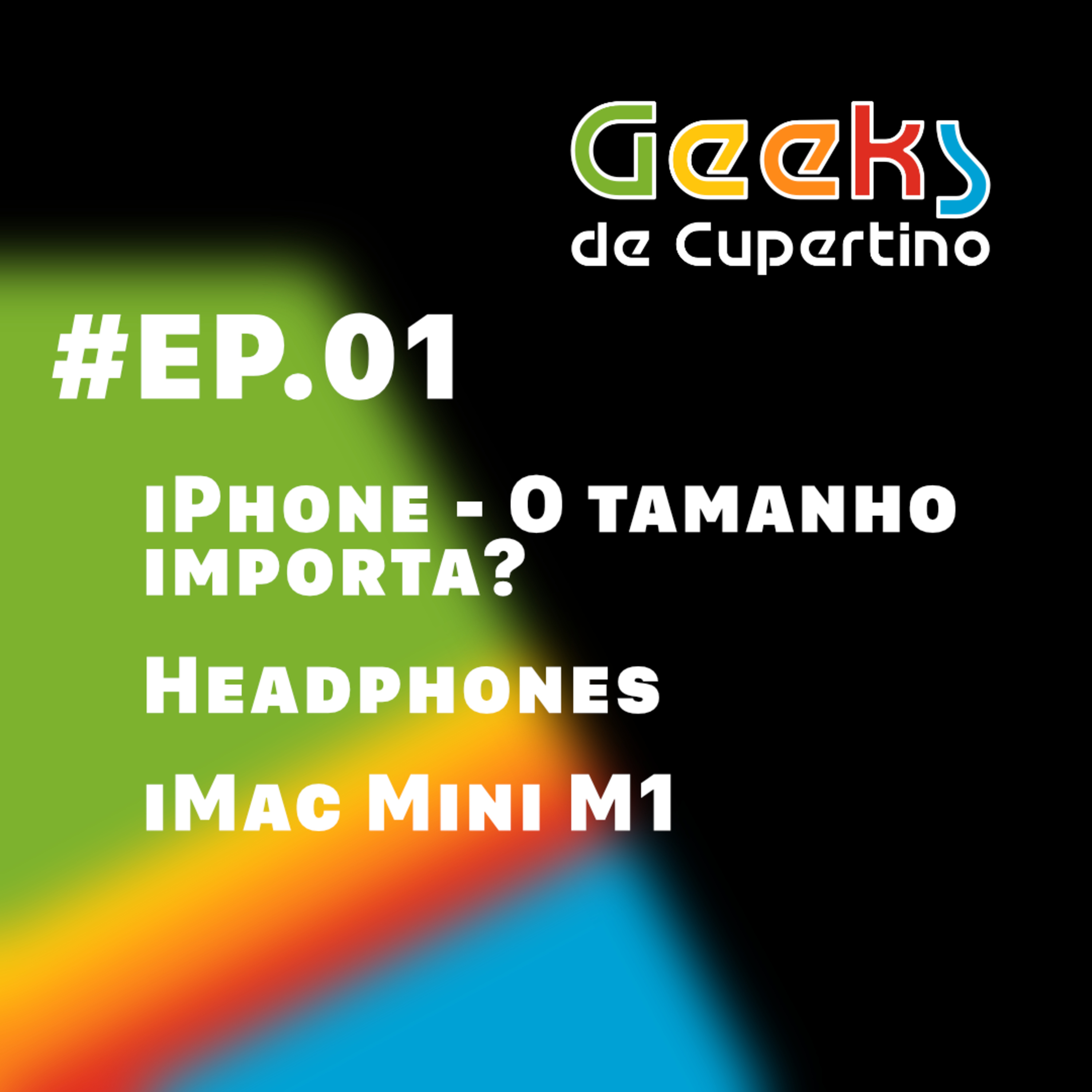 #EP​.01 - iPhone [Tamanho importa?], Headphones e iMac Mini?