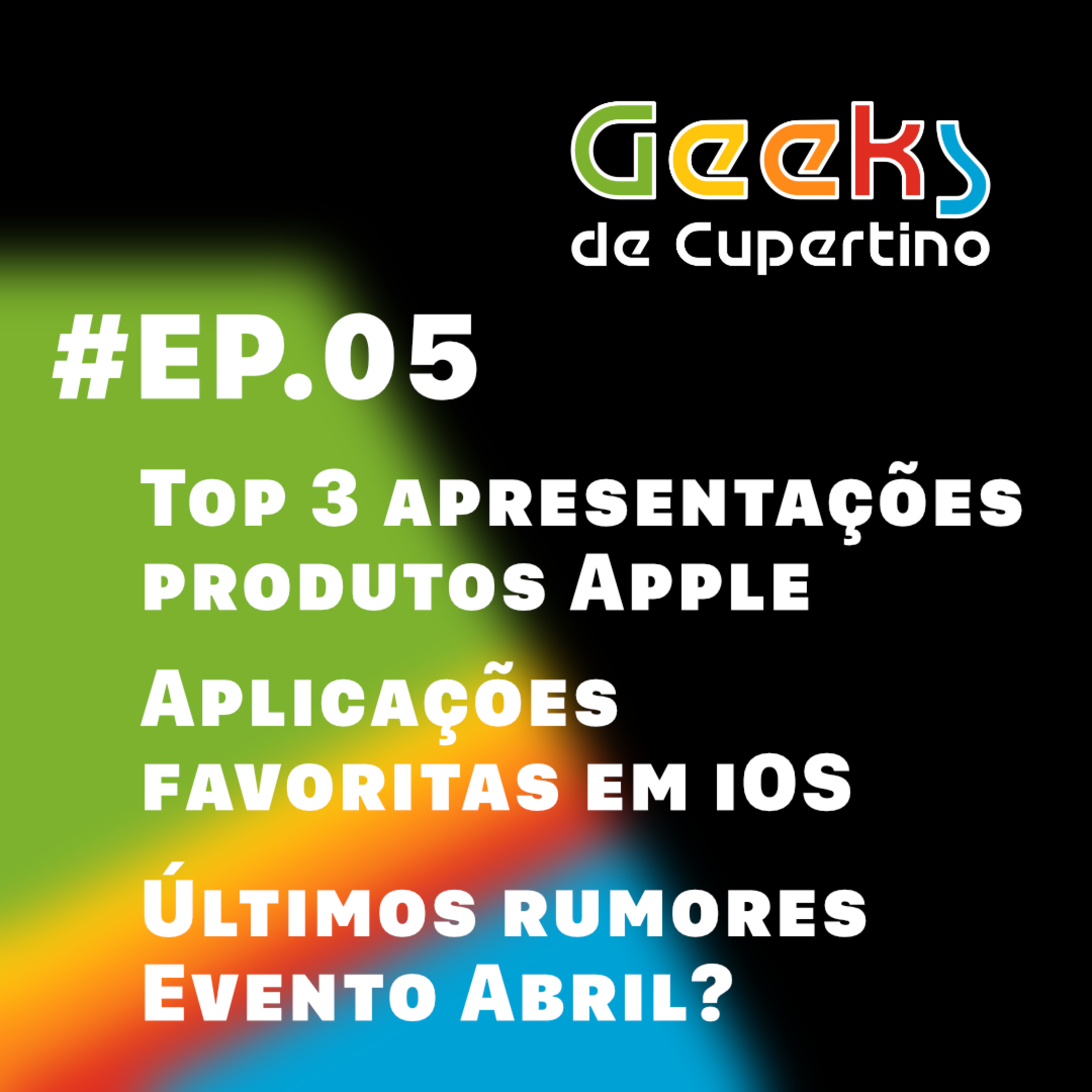 #EP​​​.05 - Top 3 apresentações produtos Apple, Apps favoritas em iOS, Últimos rumores e evento em Abril? episode artwork