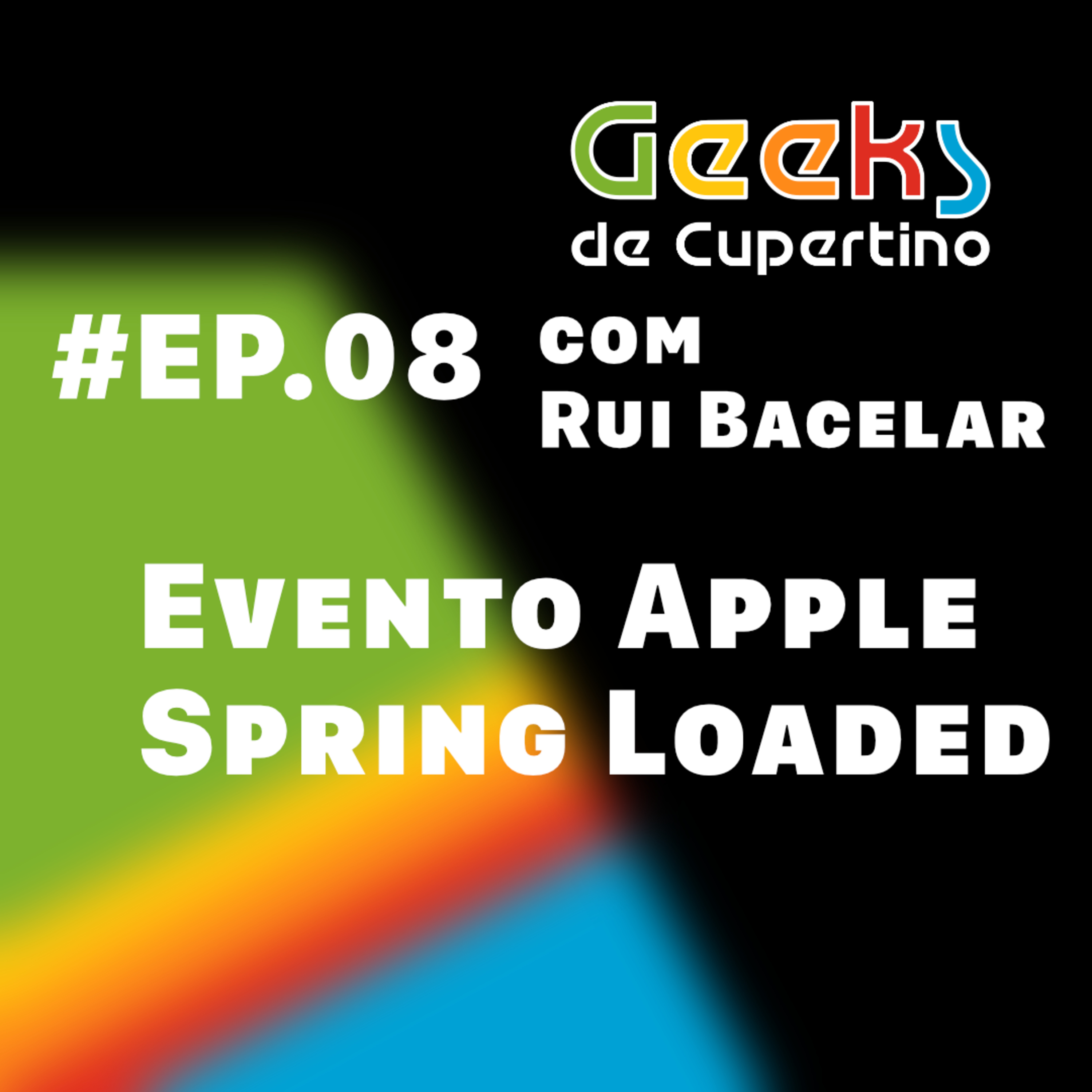 #EP​​​​​​.08 - Evento Apple Spring Loaded c/Rui Bacelar