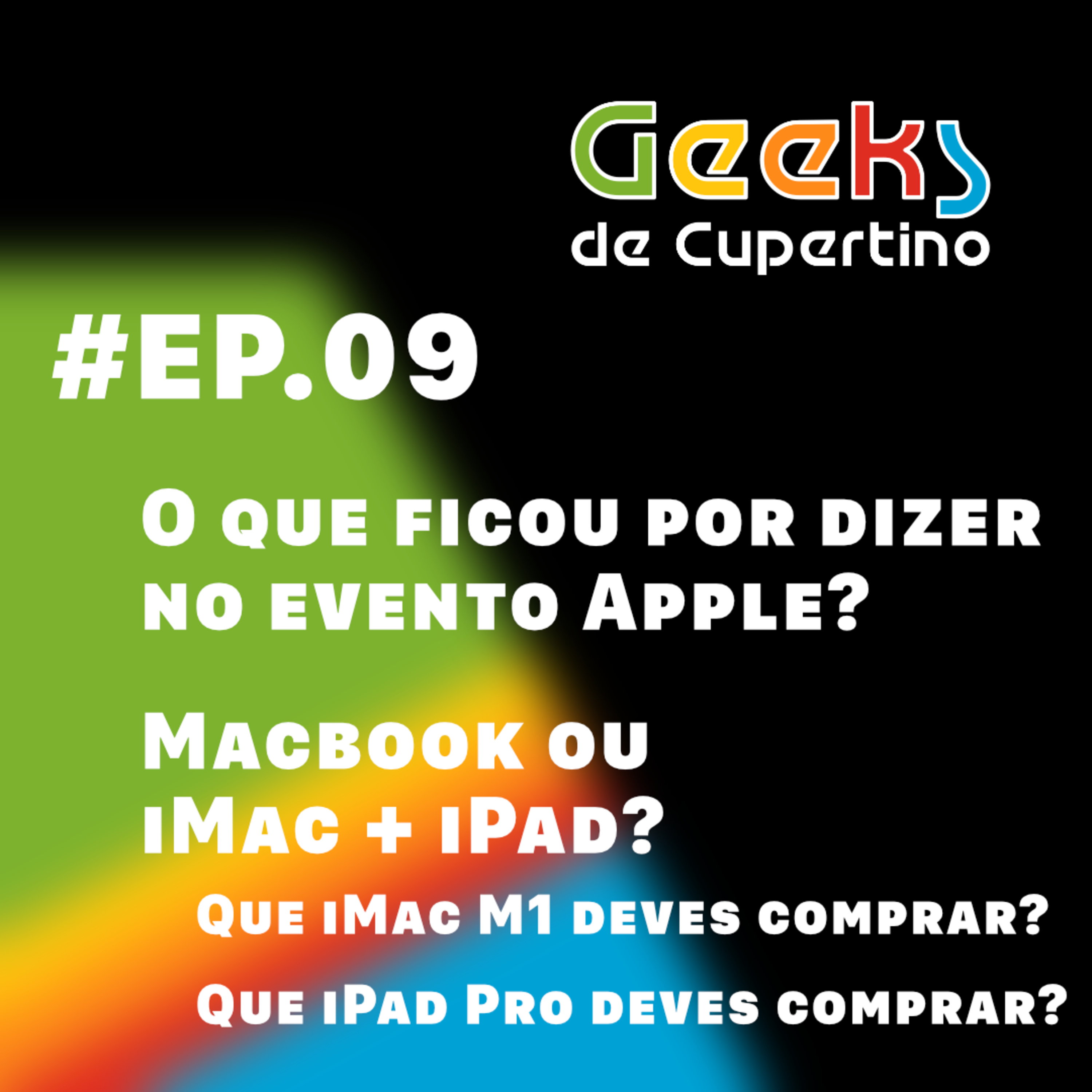 #EP​​​​​​.09 - O que ficou por dizer no Evento Apple? Macbook ou iMac + iPad? episode artwork