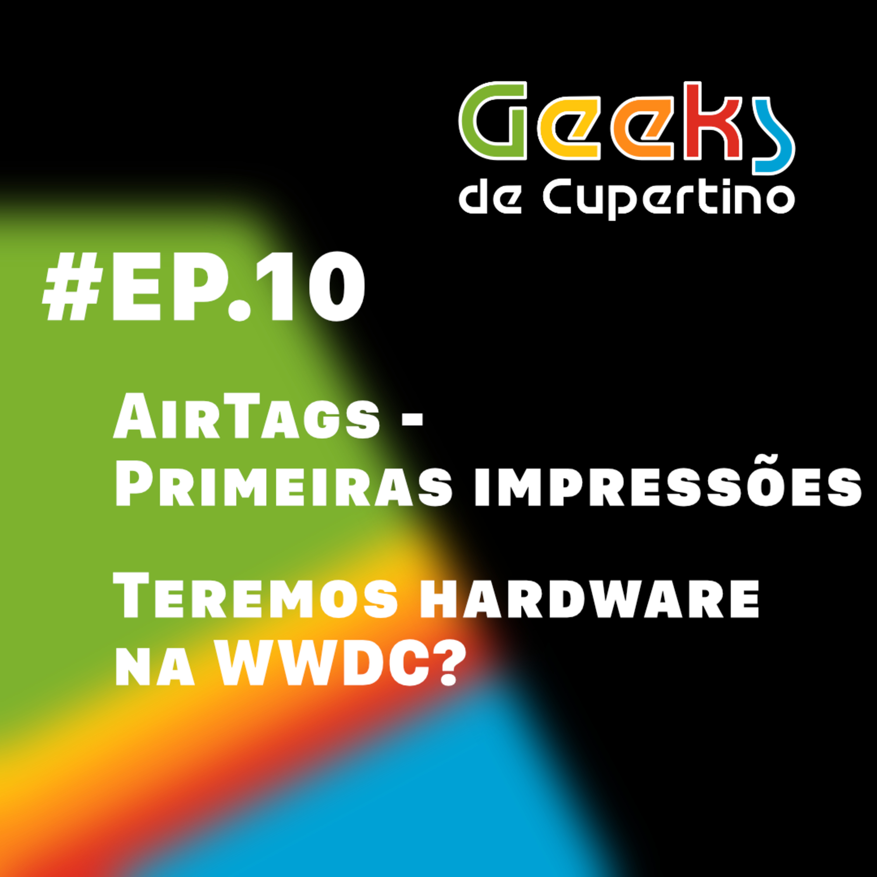 #EP​​​​​​.10 - Airtags - Primeiras impressões! Teremos hardware na WWDC? episode artwork