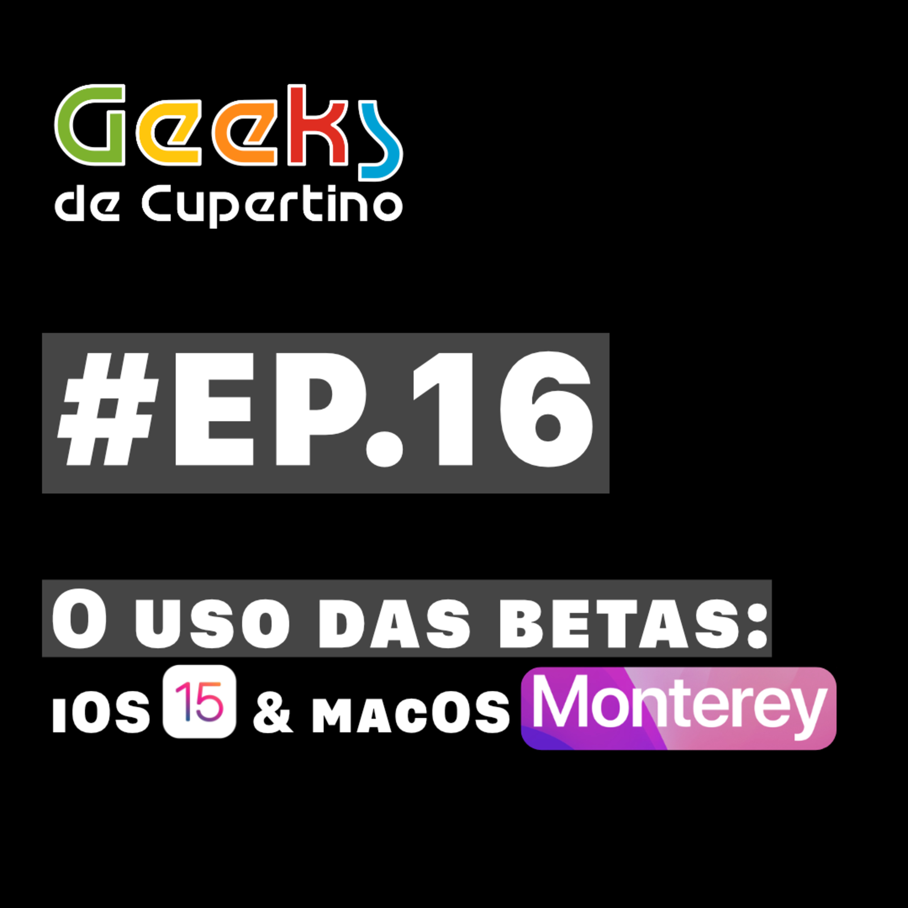 #EP.16 - O uso das betas: iOS 15 & macOS Monterey