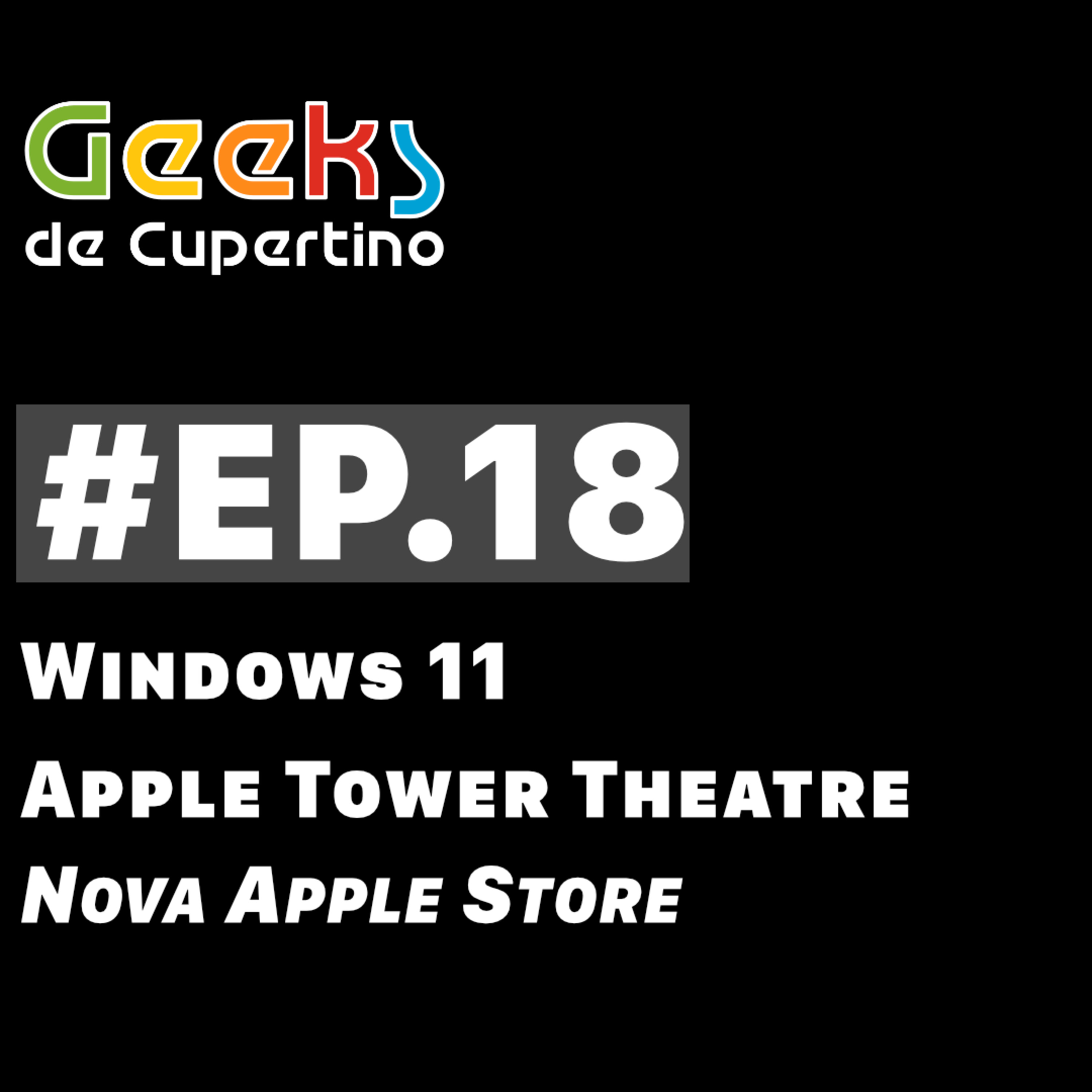 #EP.18 - Windows 11 & Apple Tower Theatre [Nova Apple Store em LA] episode artwork