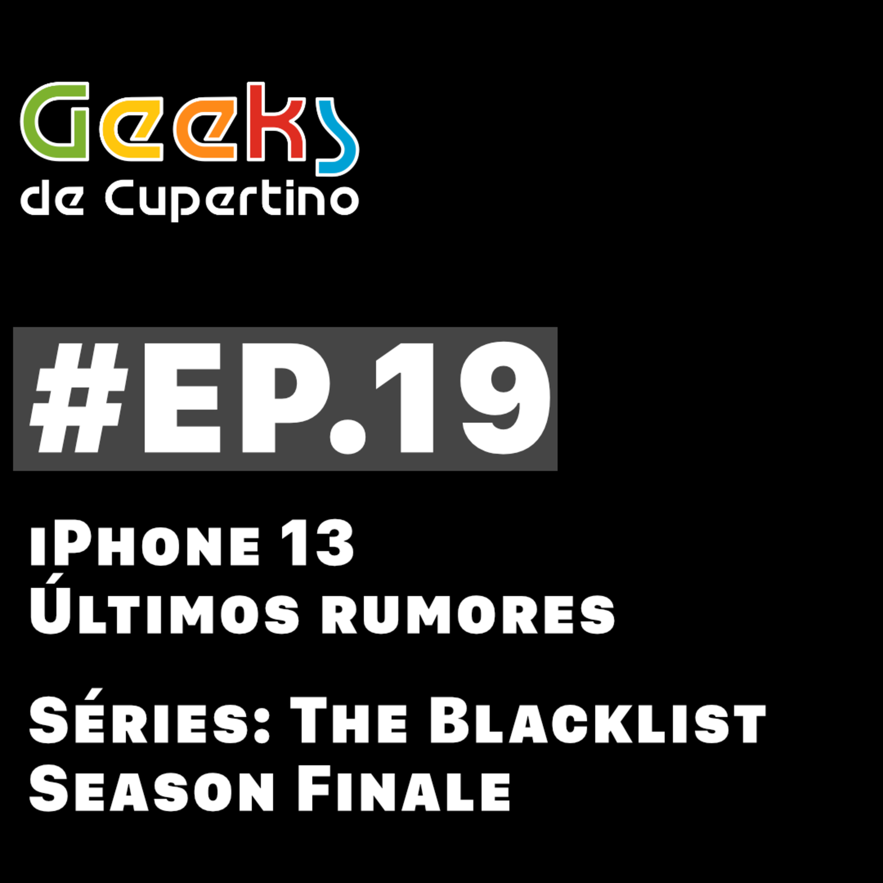 #EP.19 - iPhone 13: Últimos rumores & Séries: The Blacklist - Season Finale [SPOILERS]