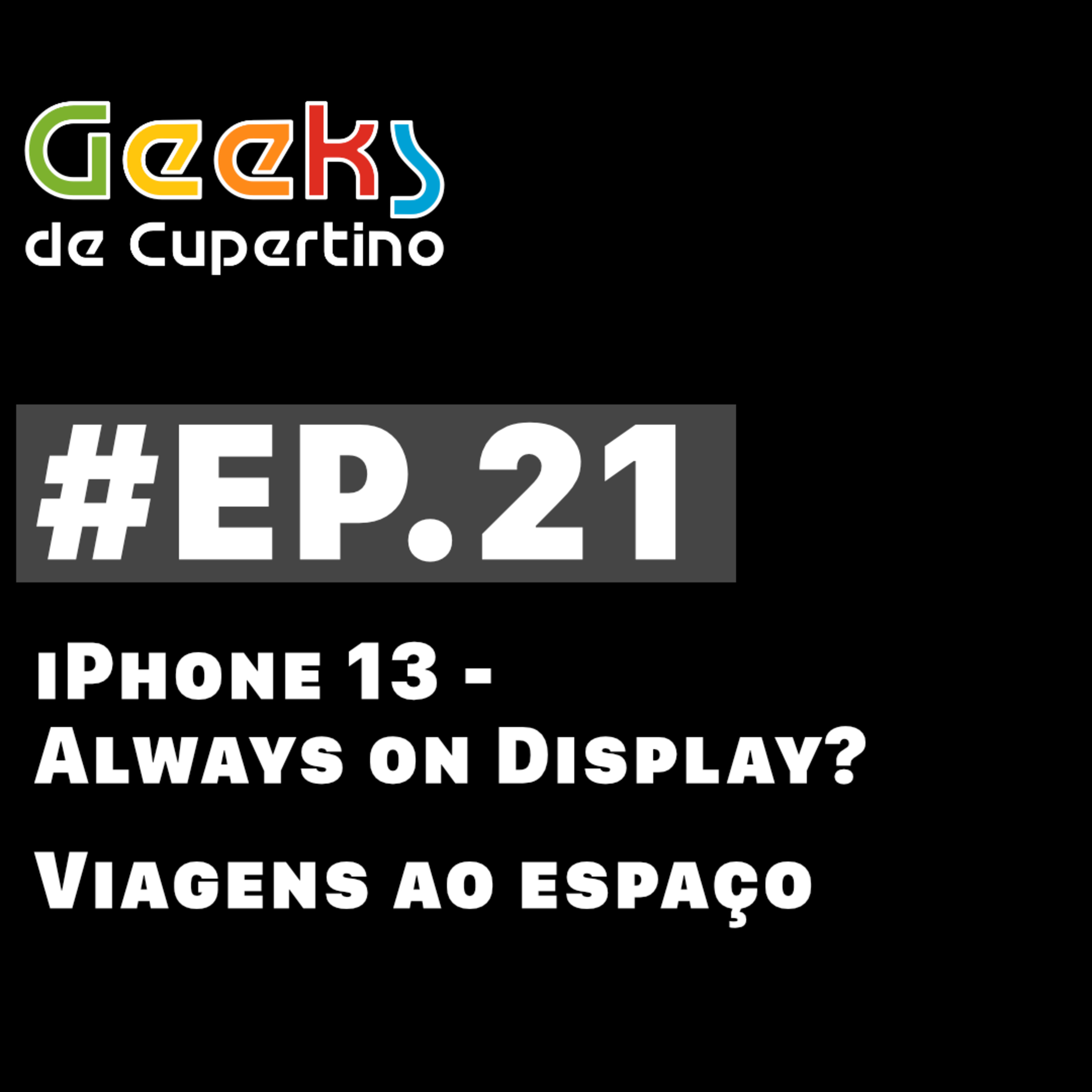 #EP.21 - iPhone 13 com Always On Display? Viagens ao Espaço episode artwork