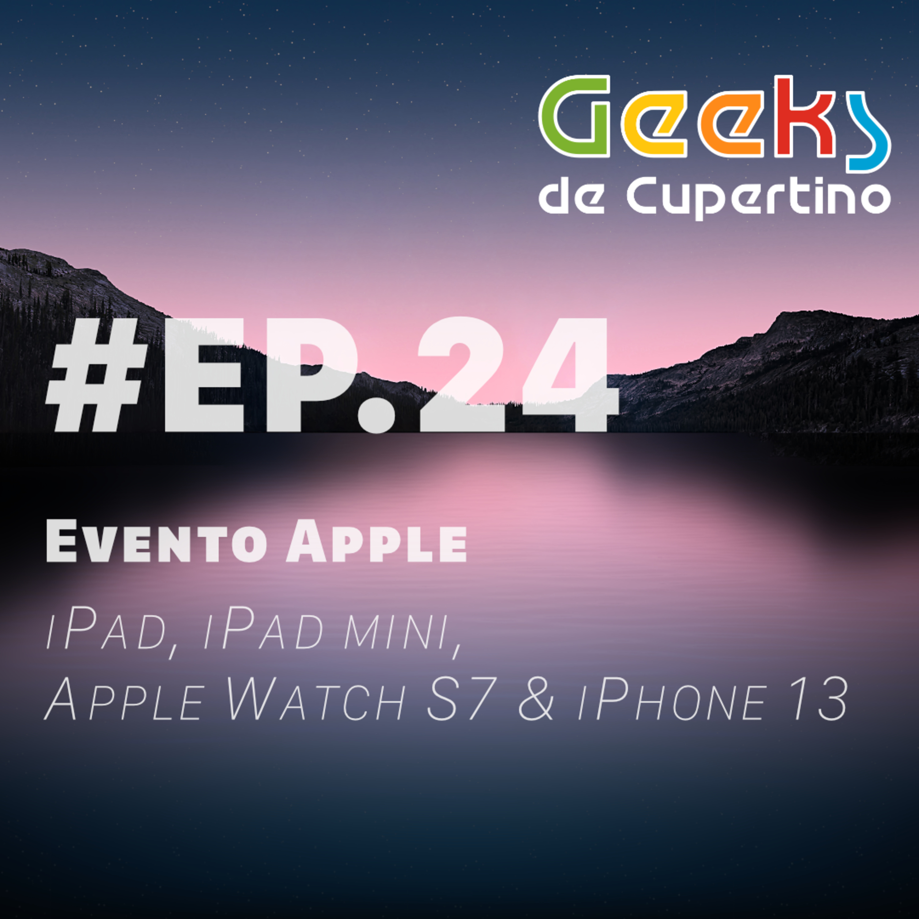 #EP.24 - Evento Apple: iPad, iPad mini, Apple Watch S7 & iPhone 13 episode artwork