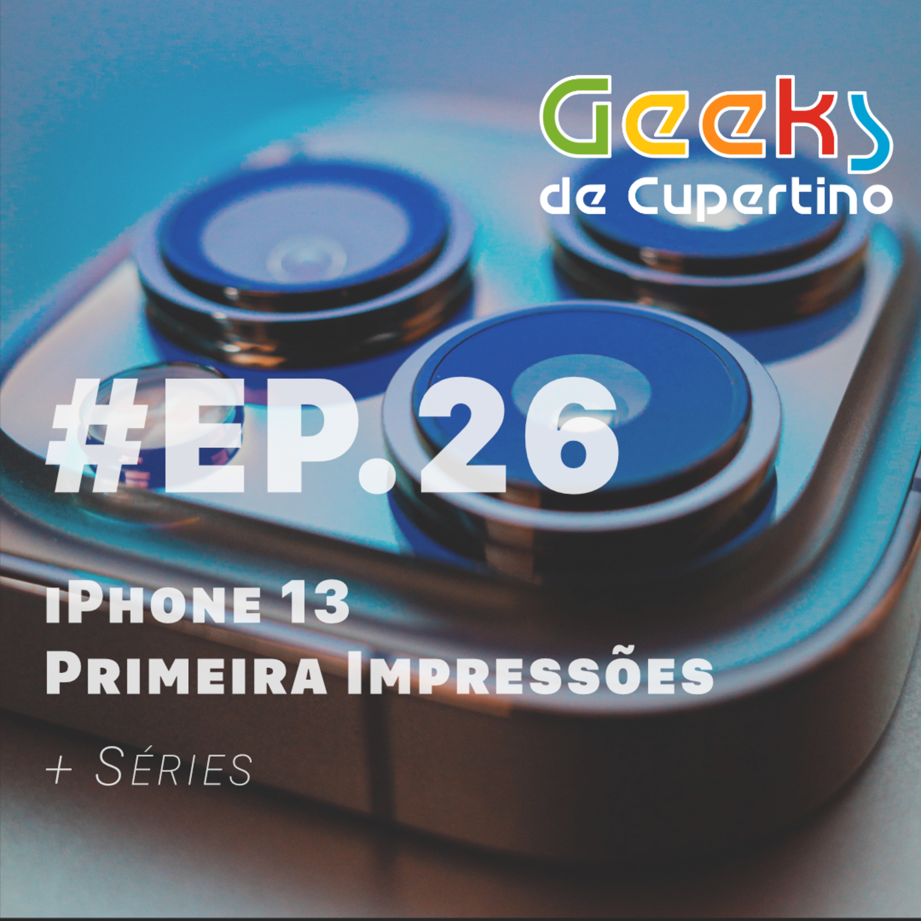 #EP.26 - iPhone 13 Pro - Primeiras Impressões & Séries episode artwork