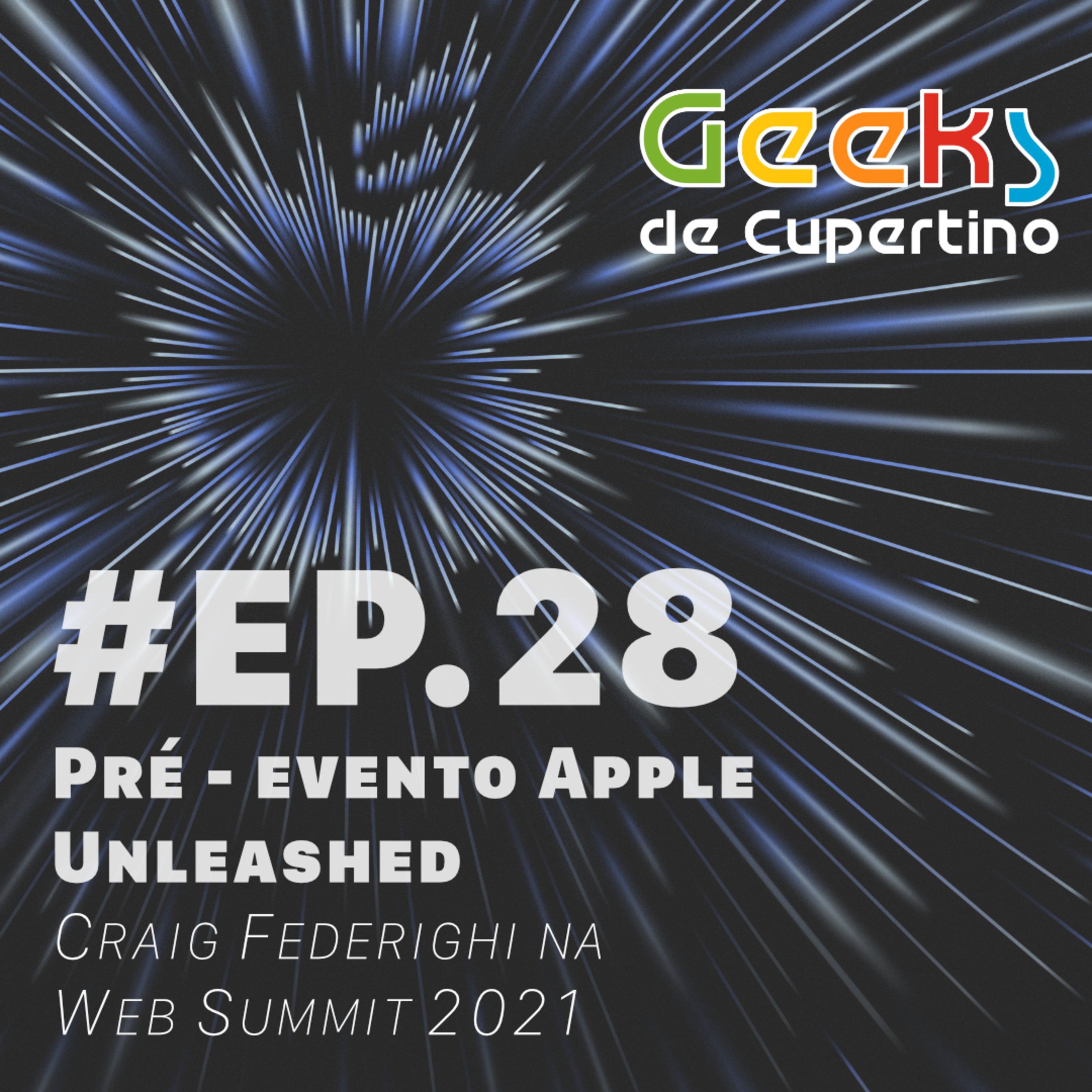 #EP.28 - Pré - Evento Apple: Unleashed & Craig Federighi na Web Summit 2021 episode artwork