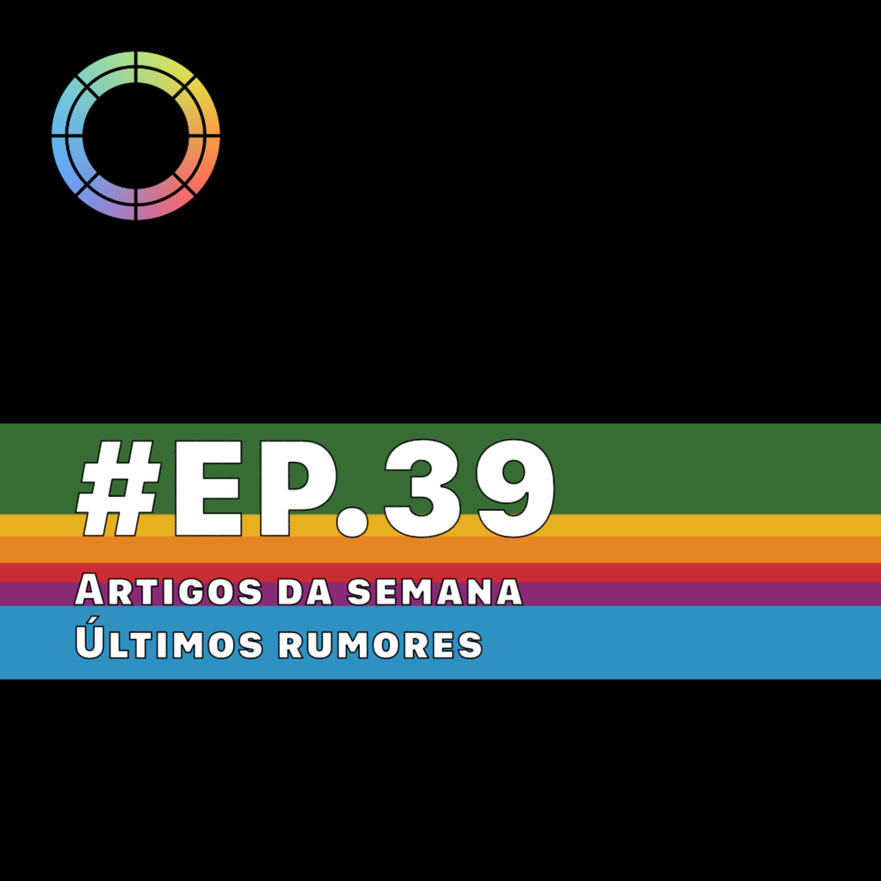 #EP.39 - Artigos da semana & Últimos rumores