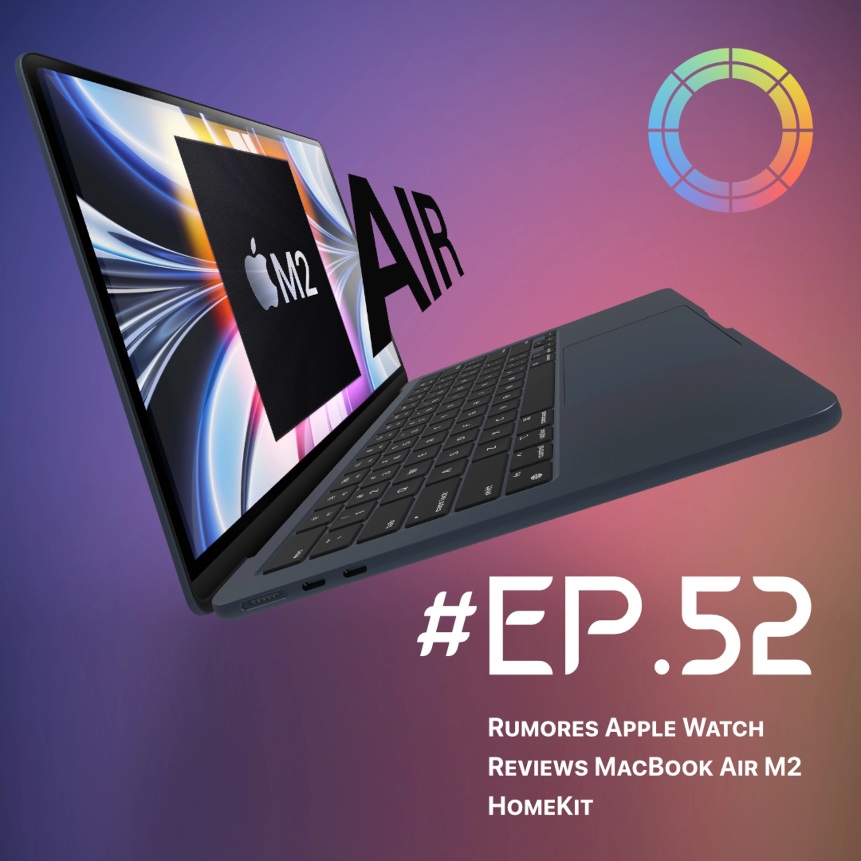 #EP.52 - Rumores Apple Watch, Reviews MacBook Air M2 e HomeKit episode artwork