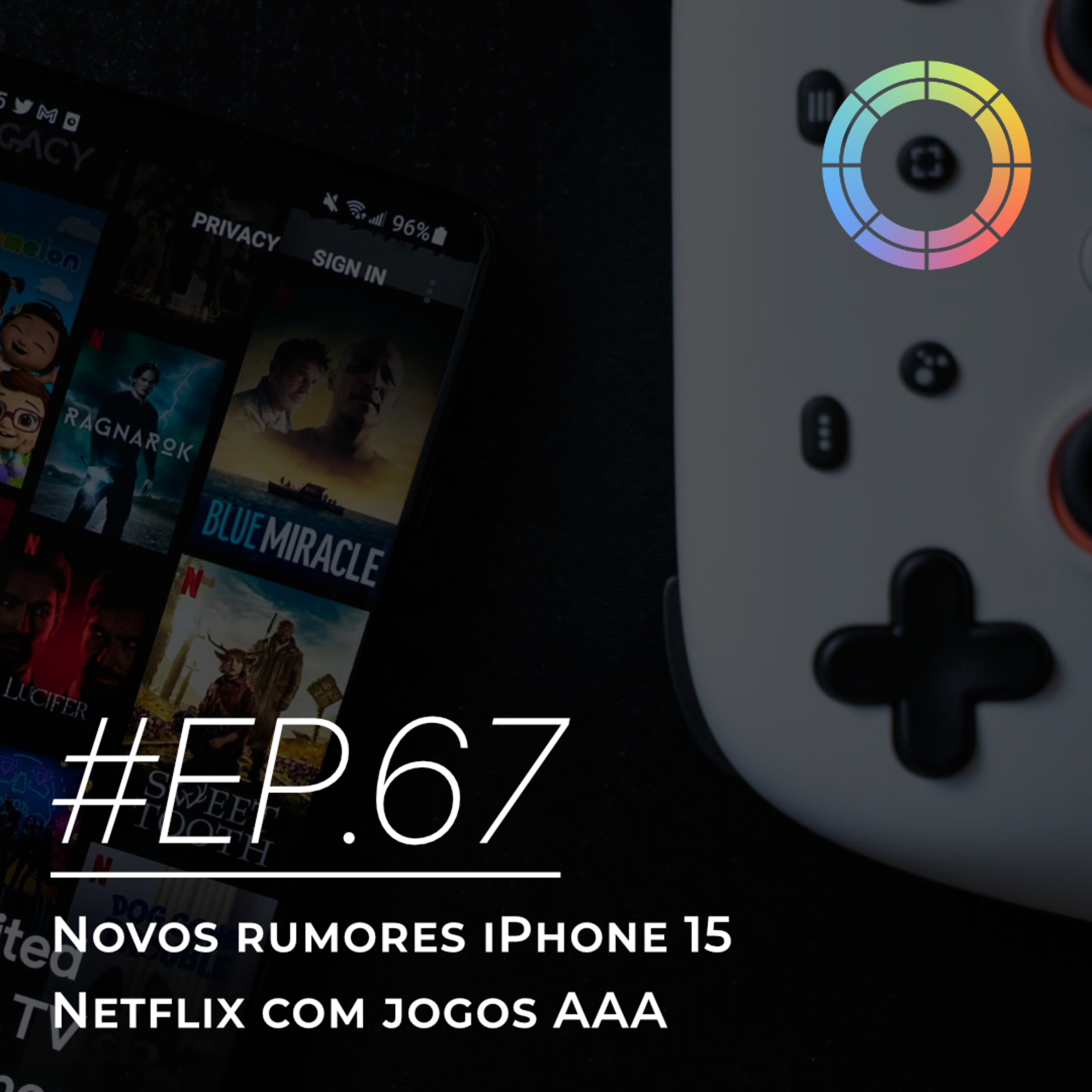 #EP.67 - Novos rumores iPhone 15 & Netflix com jogos AAA episode artwork