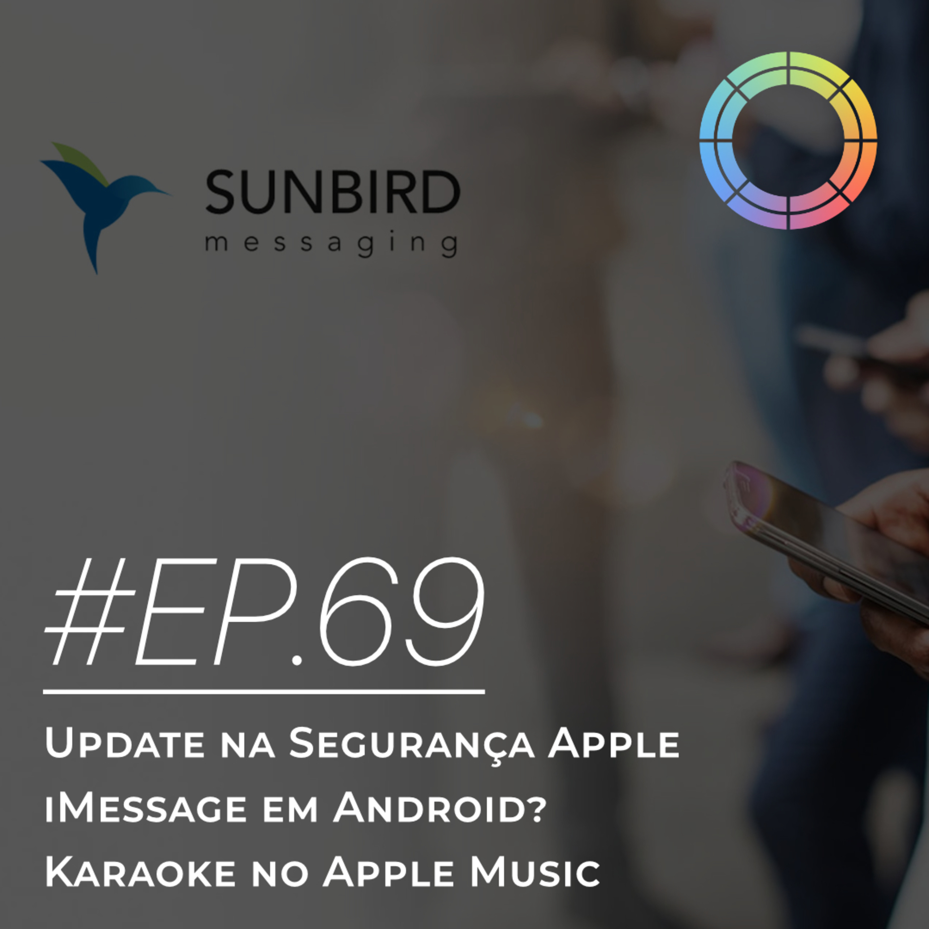 #EP.69 - Update na segurança Apple, iMessage em Android? & Karaoke no Apple Music episode artwork