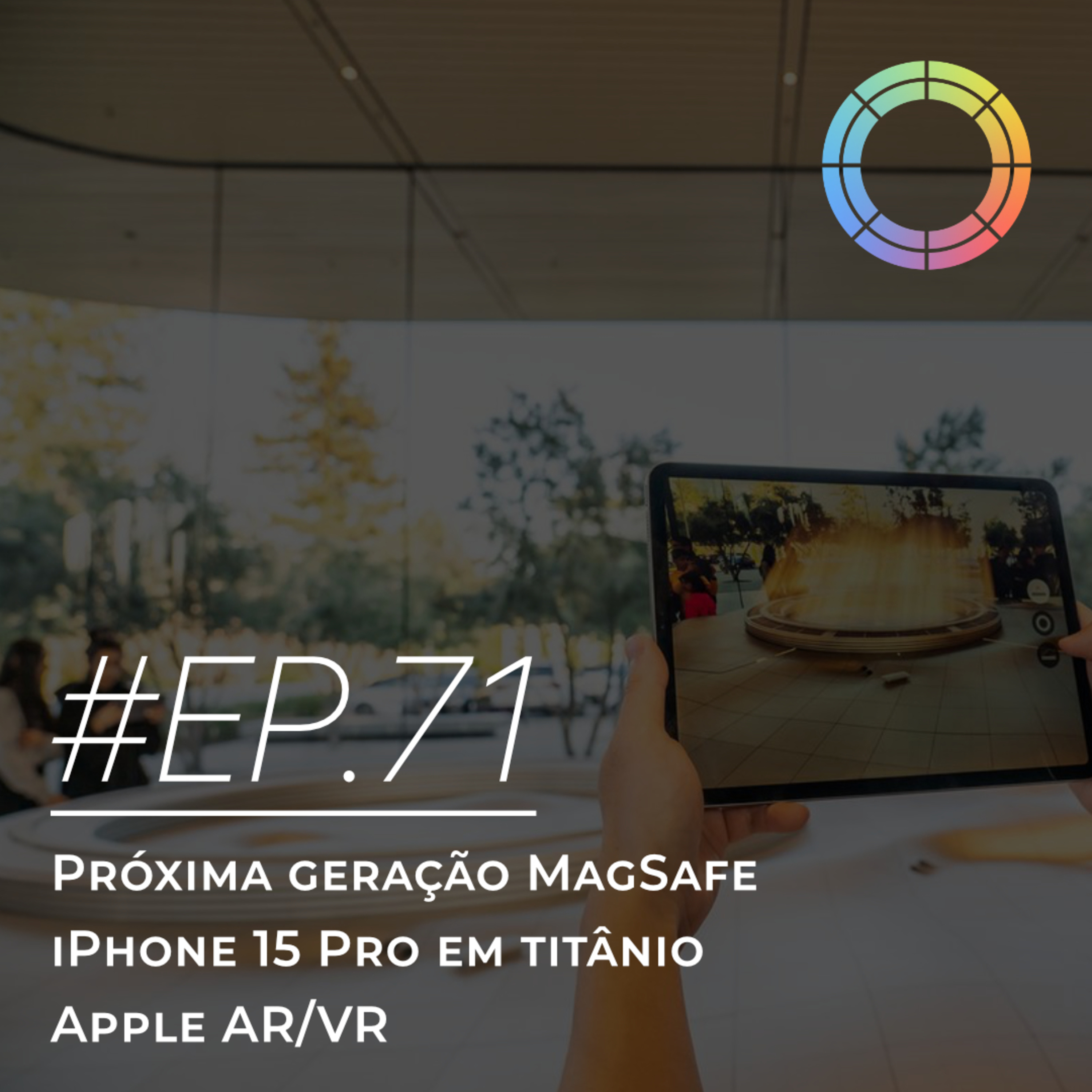 #EP.71 - Próxima geração MagSafe, iPhone 15 Pro em titânio e Apple AR/VR