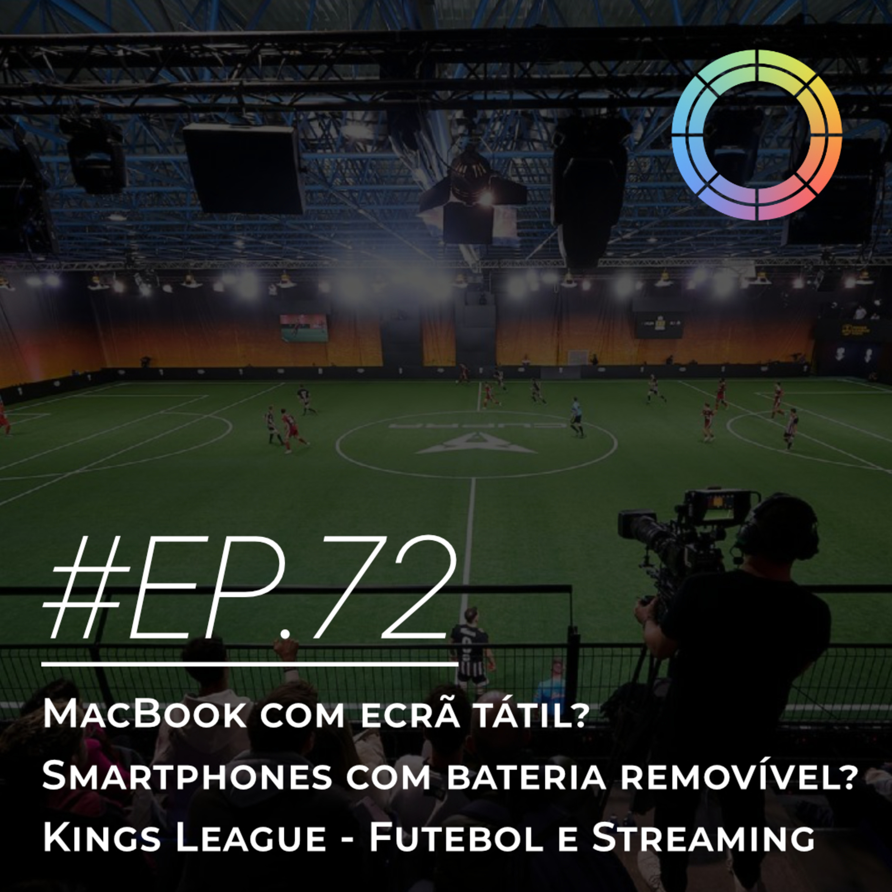 #EP.72 - MacBook com ecrã tátil? Smartphones com bateria removível? & Kings League episode artwork