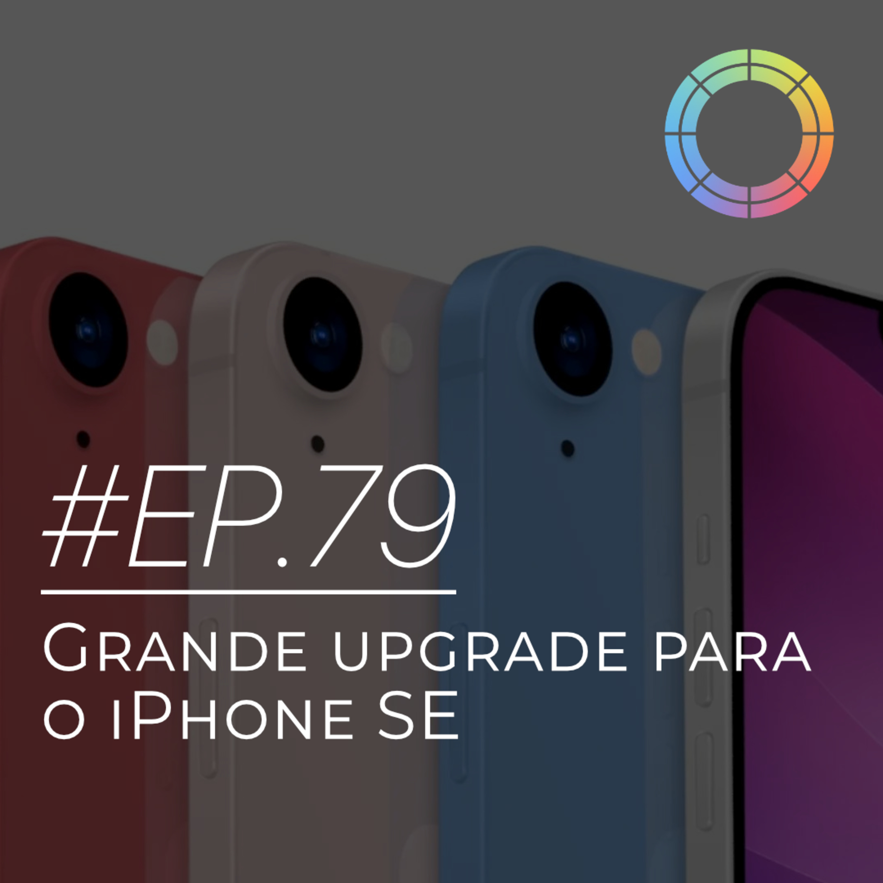 #EP.79 - Grande upgrade para o iPhone SE