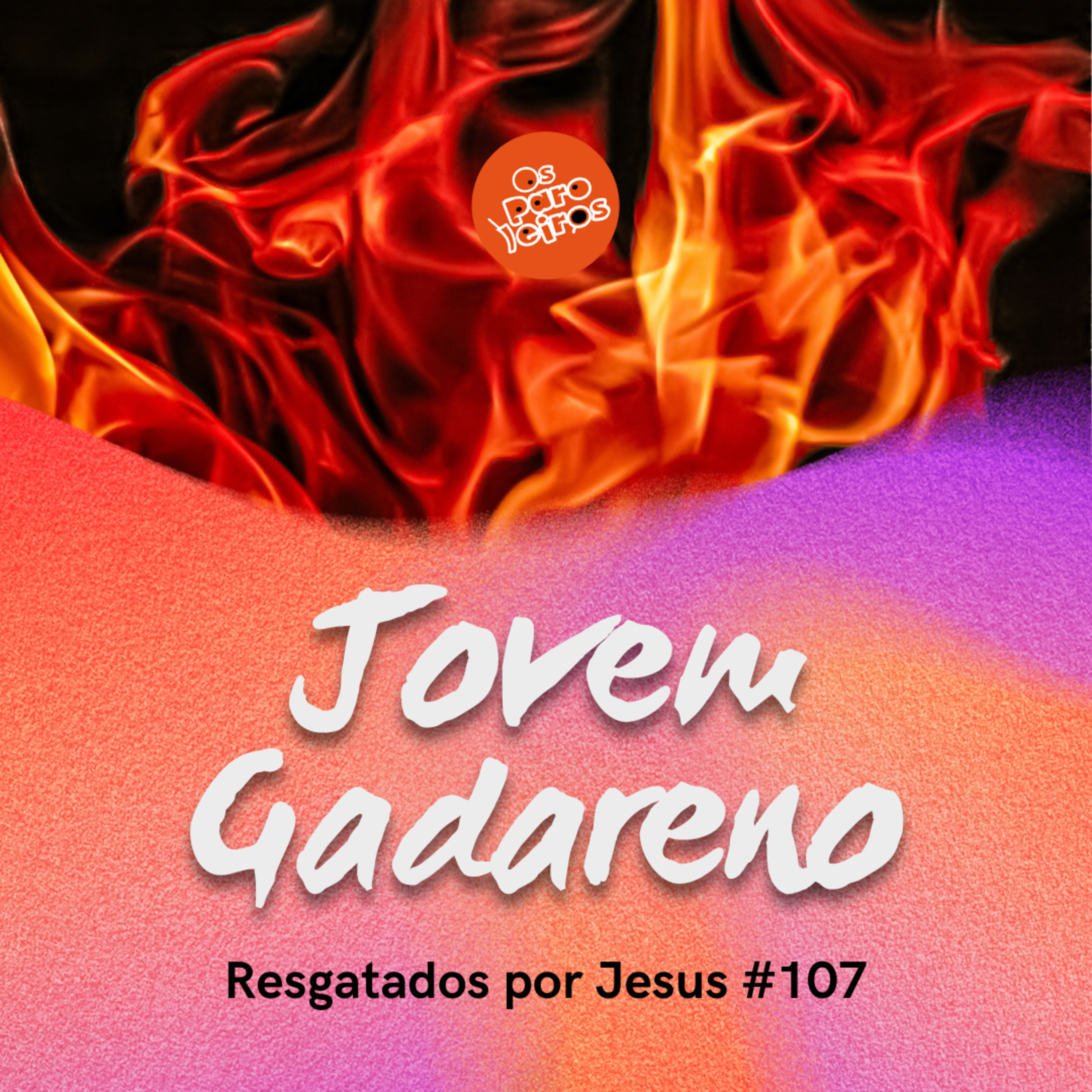Jovem de Gadara #107 | Resgatados por Jesus