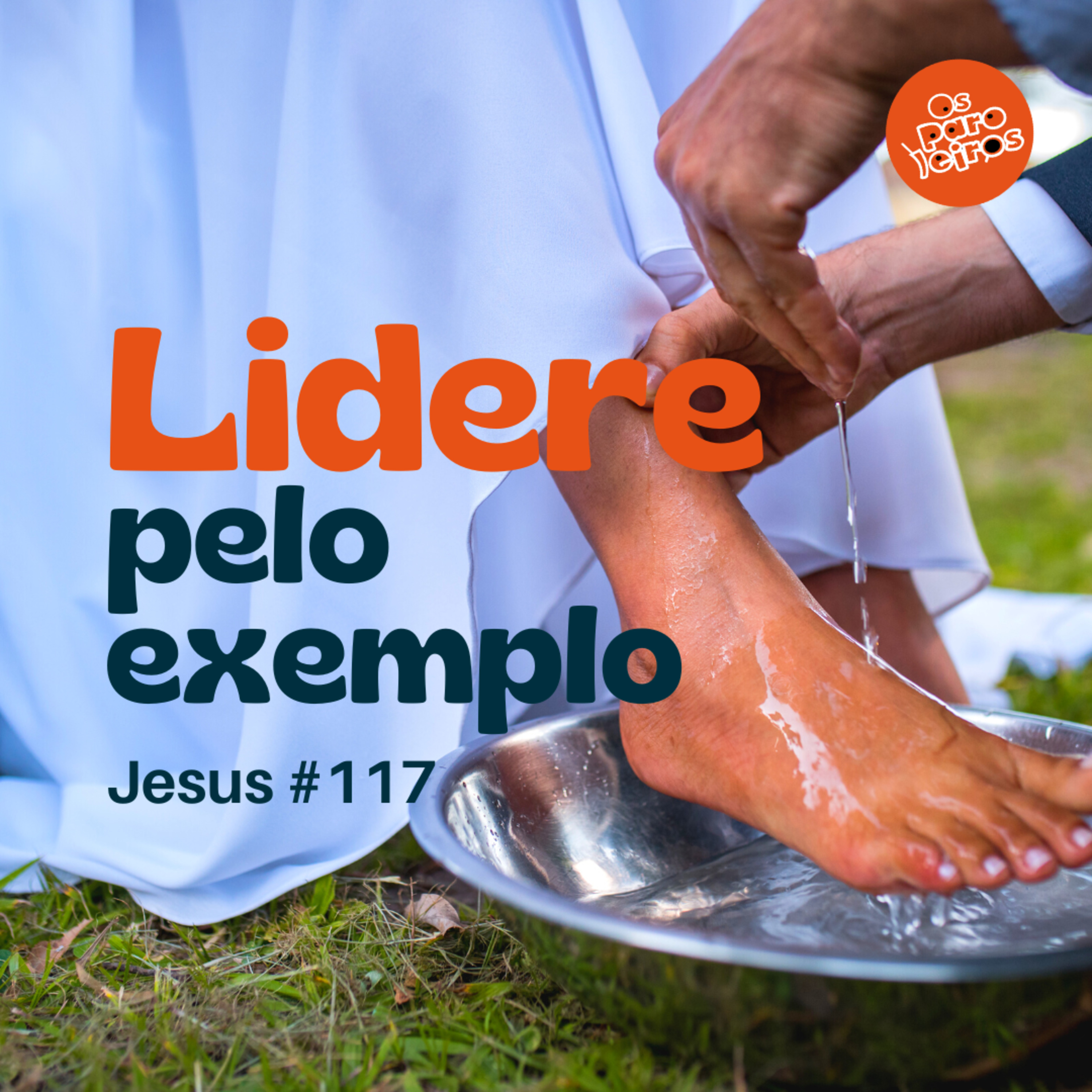 Lidere pelo exemplo #117 | Jesus