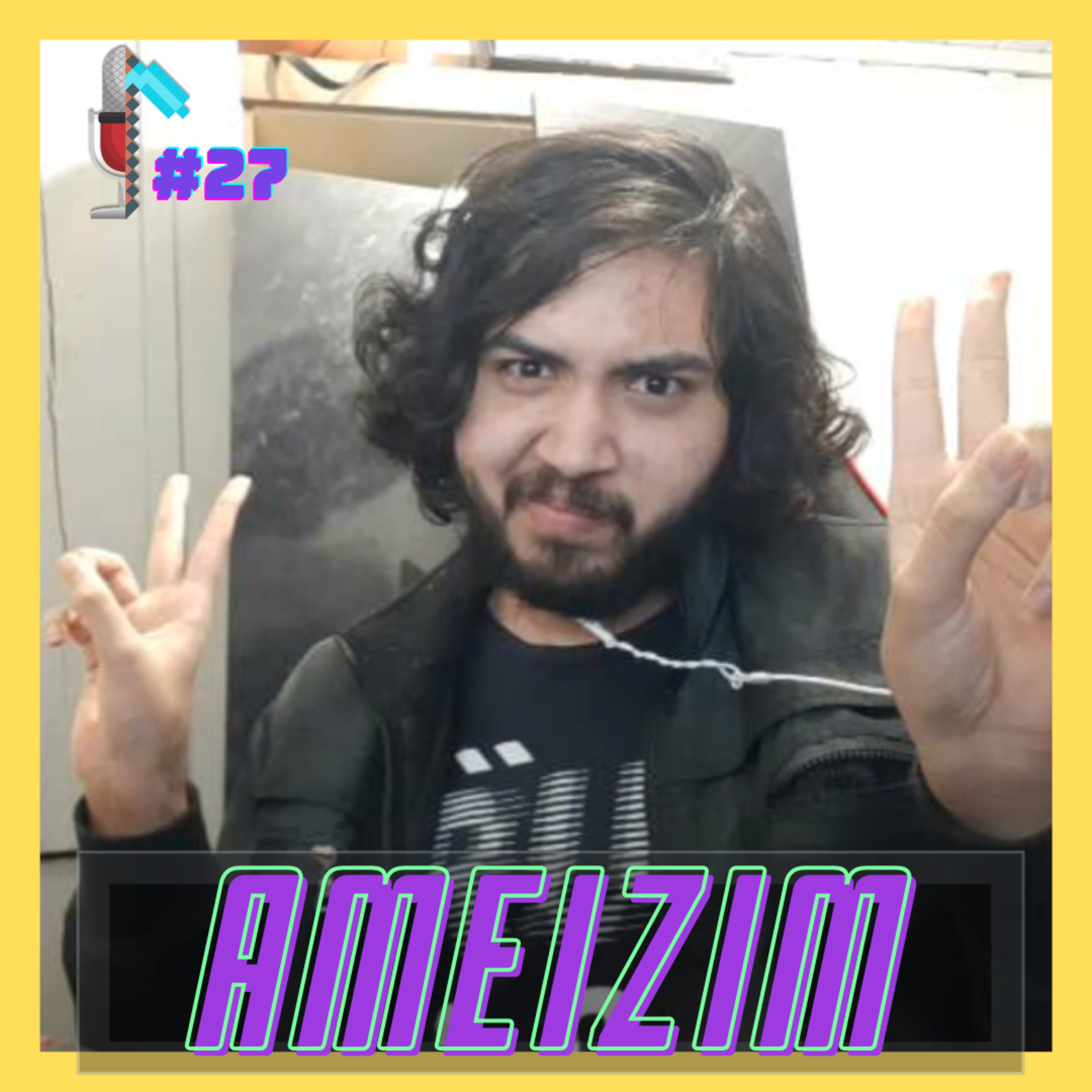 Ameizim - Minerando Podcast #27 episode artwork