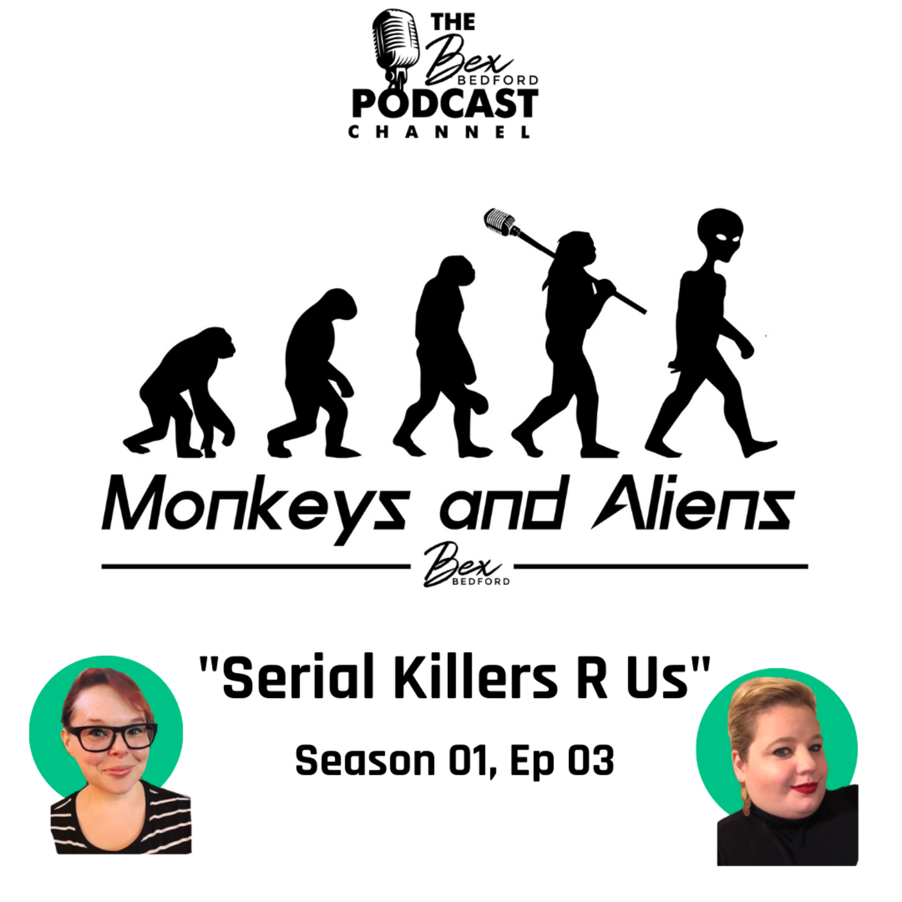 Monkeys & Aliens Podcast - "Serial Killers R Us"