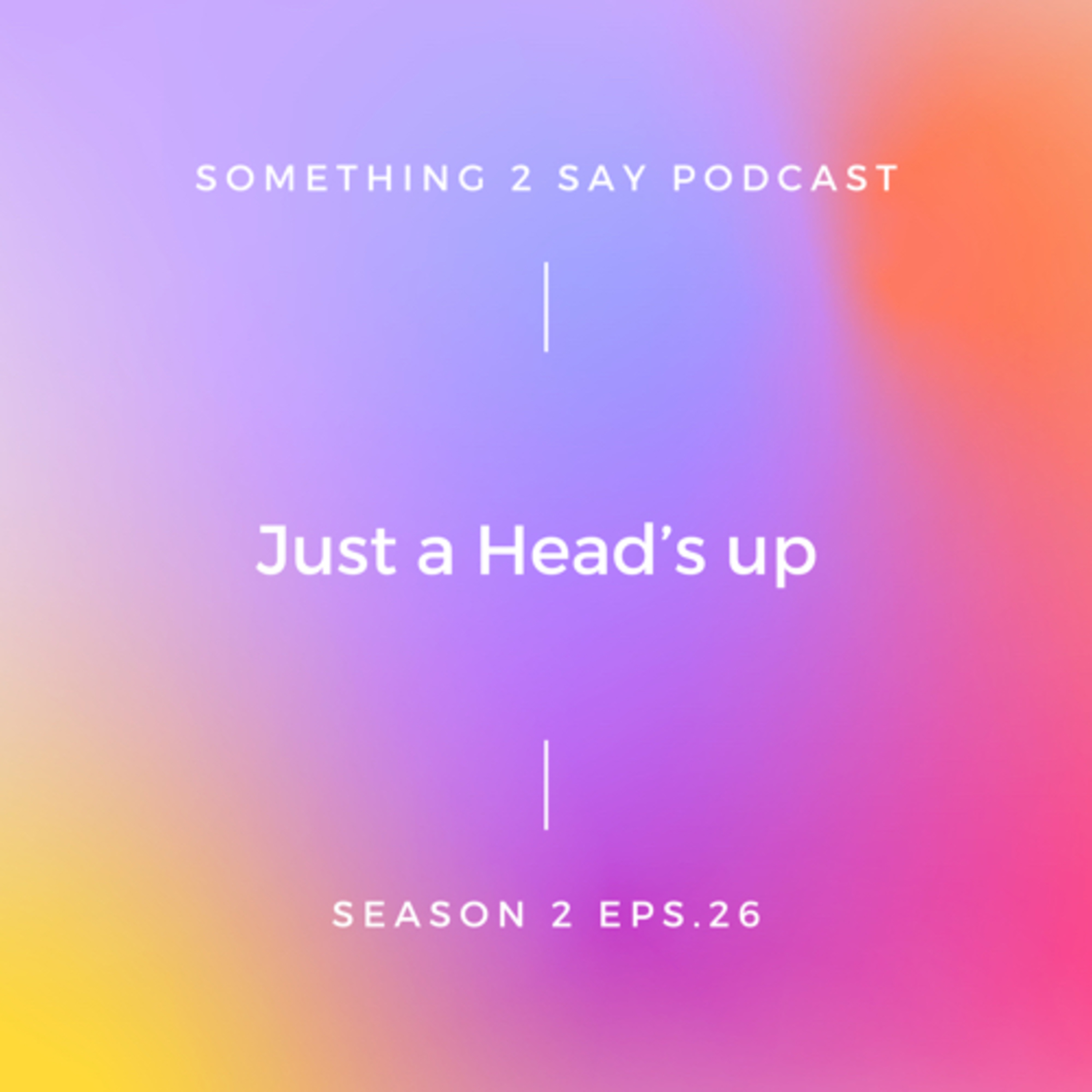 Just a Head’s up episode artwork