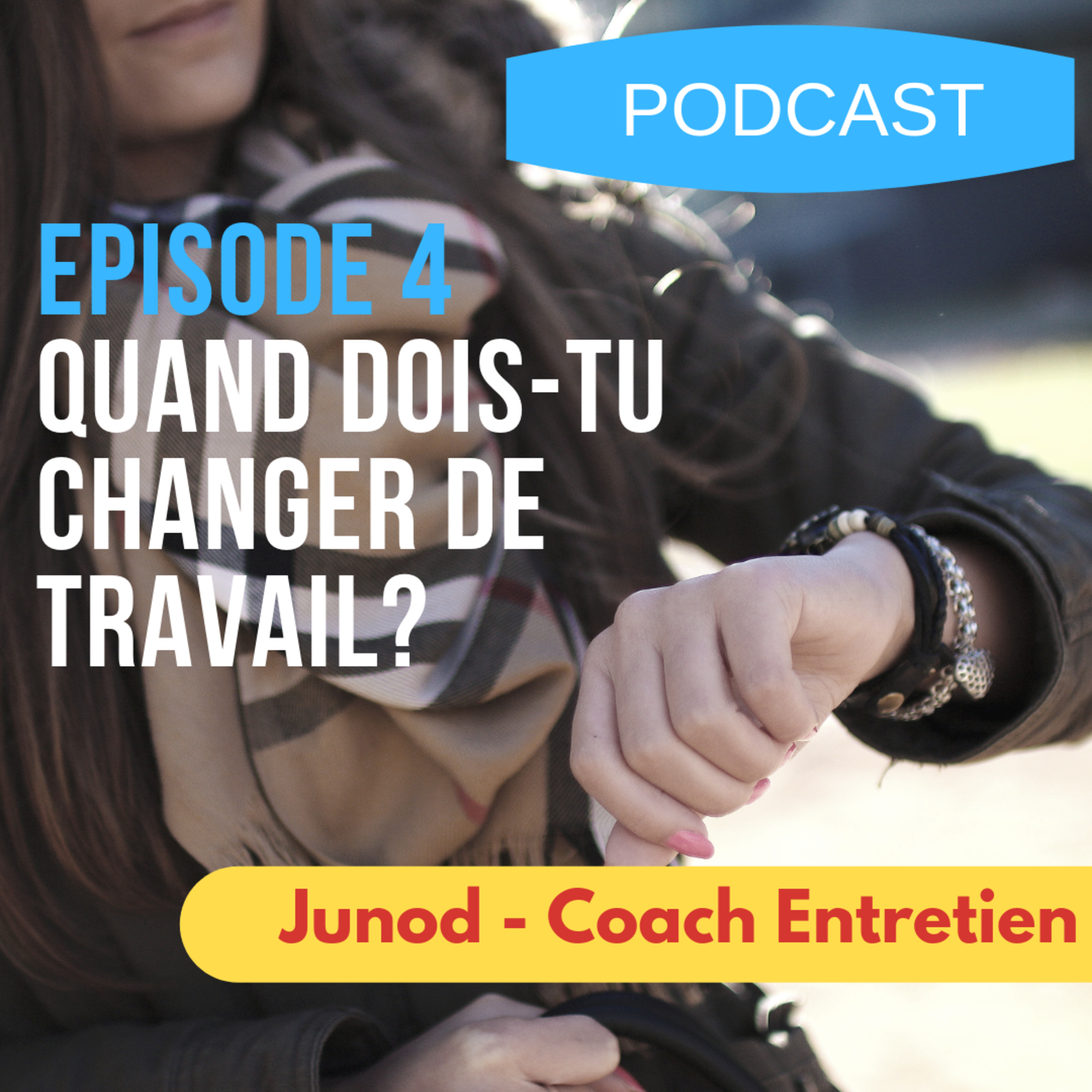 Episode 4 - Quand dois-tu changer de travail?