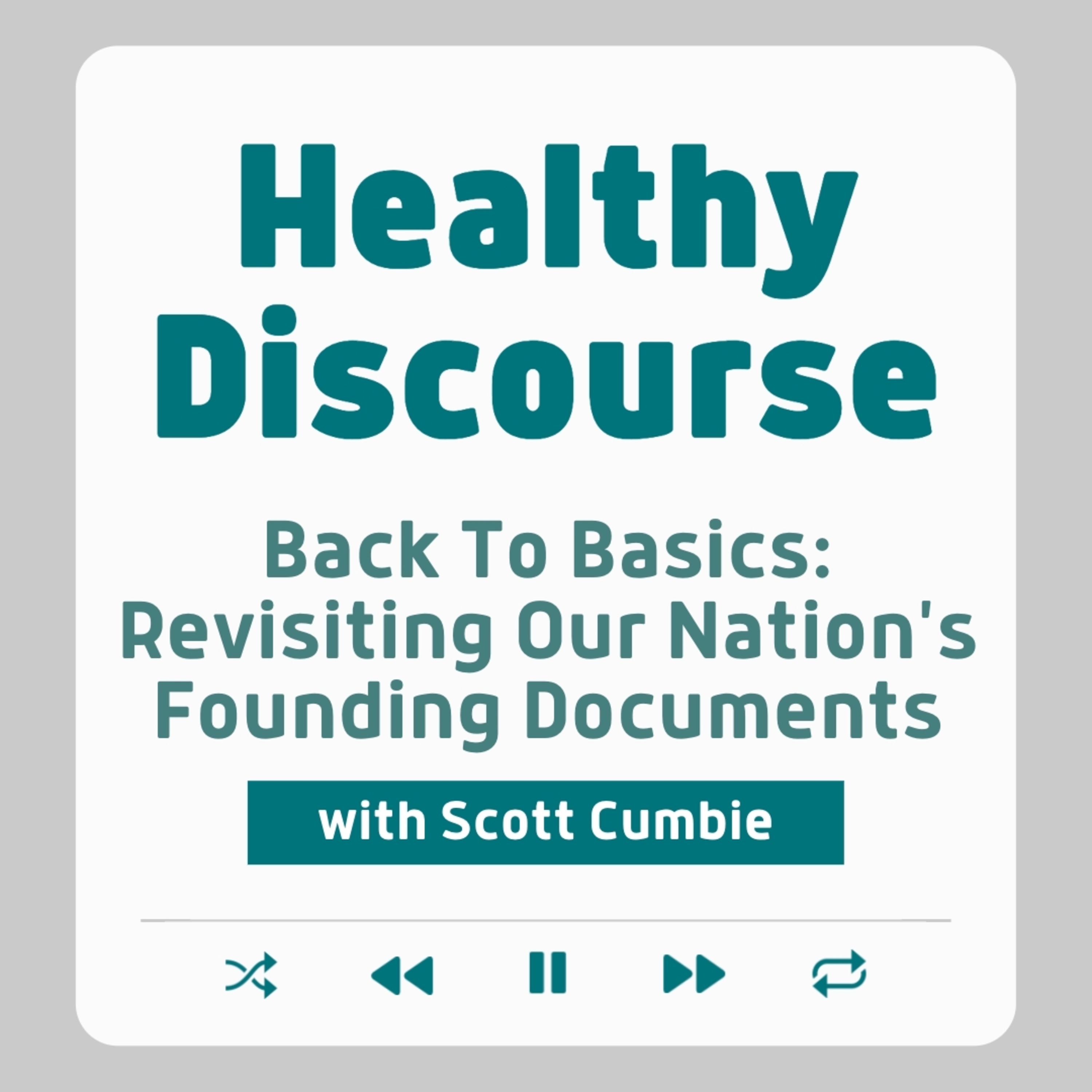 Back To Basics: Revisiting our Nation's Founding Documents with Scott Cumbie episode artwork