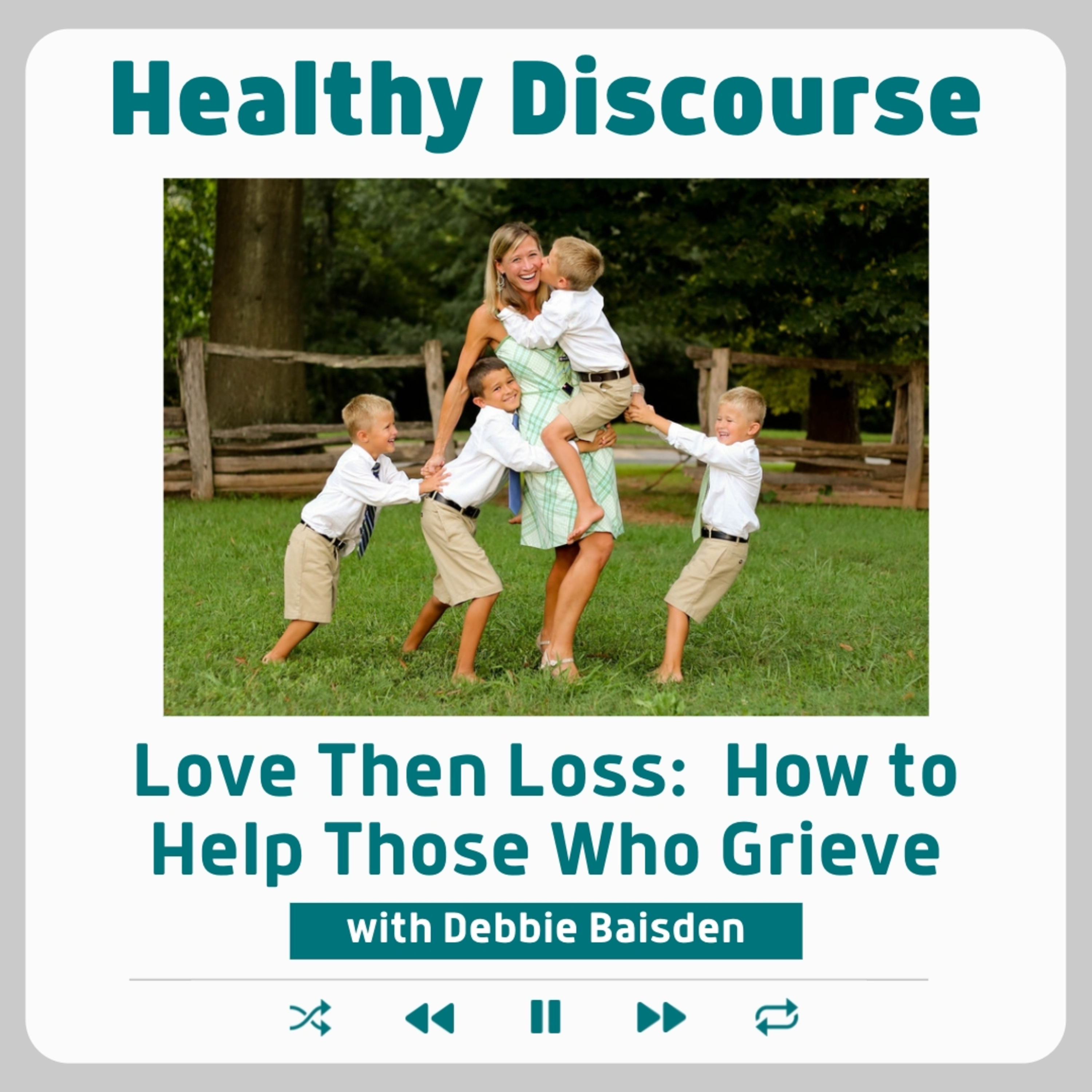 Love Then Loss: How To Help Those Who Grieve with Debbie Baisden episode artwork