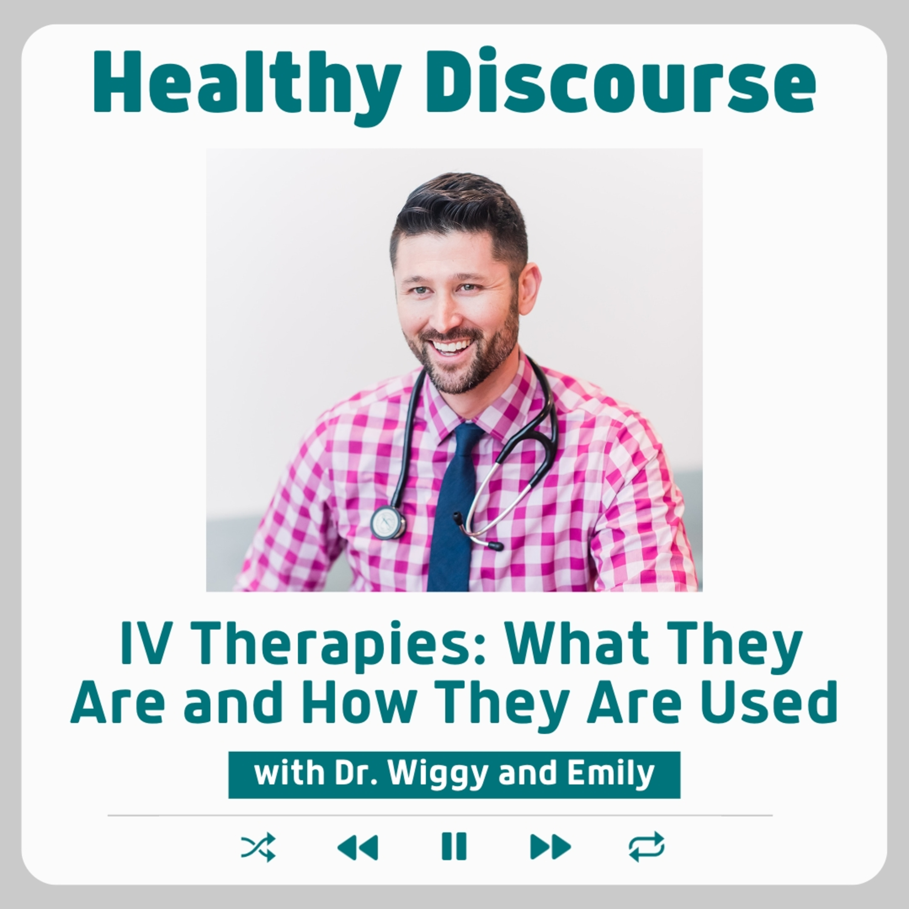 IV Therapies: What They Are and What They Help Treat with Dr. Wiggy and Emily episode artwork
