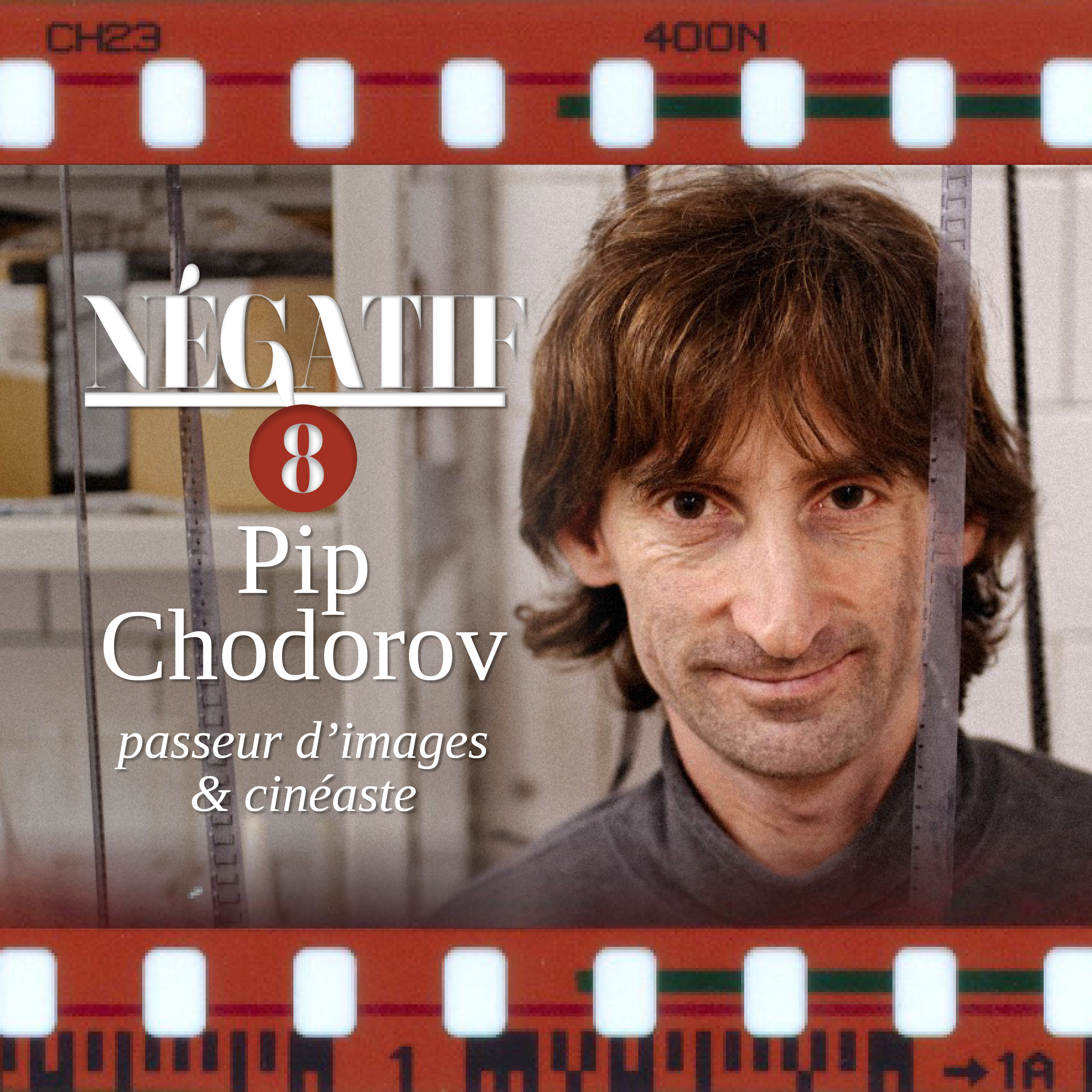 #8 Pip Chodorov, passeur d’images & cinéaste