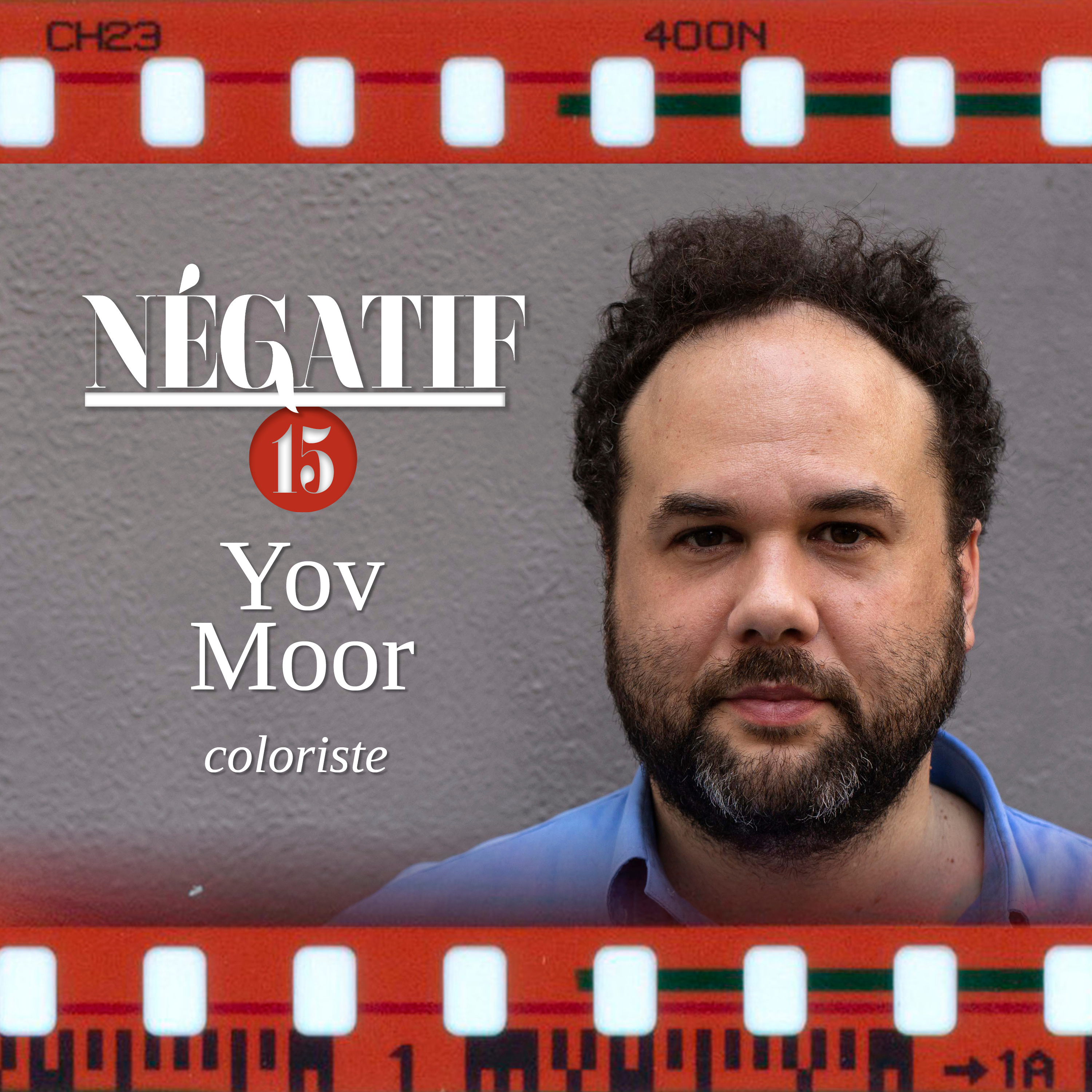 #15 Yov Moor, coloriste et étalonneur de films