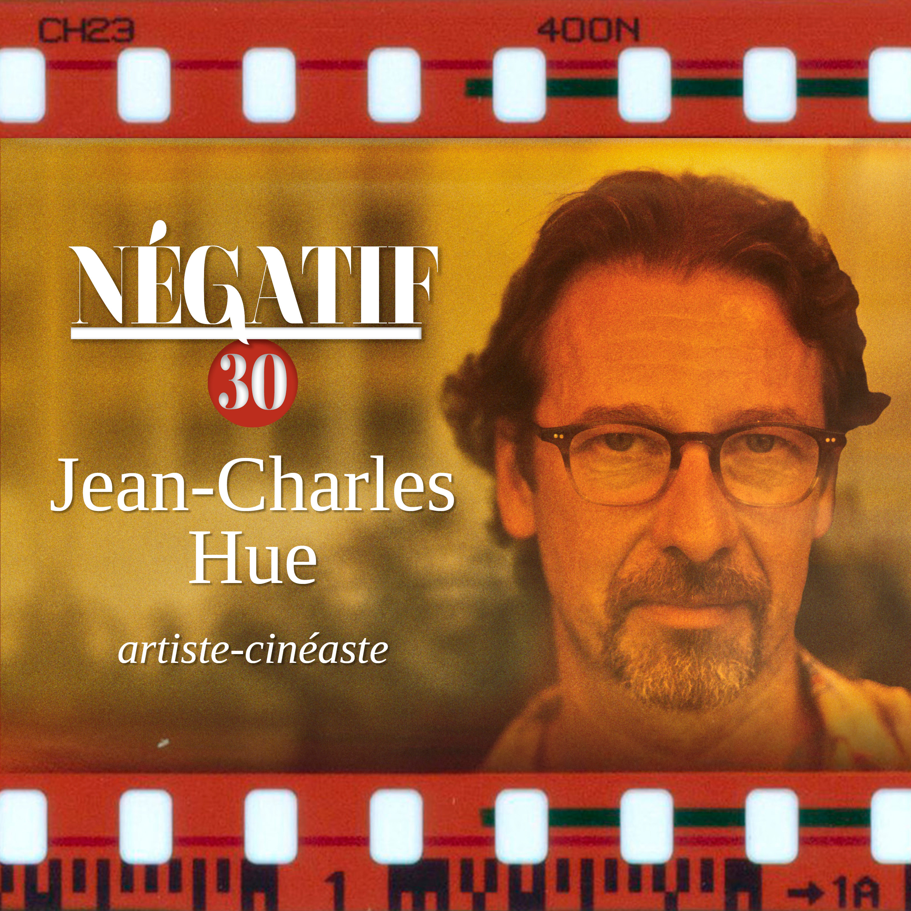 #30 Jean-Charles Hue, artiste-cinéaste