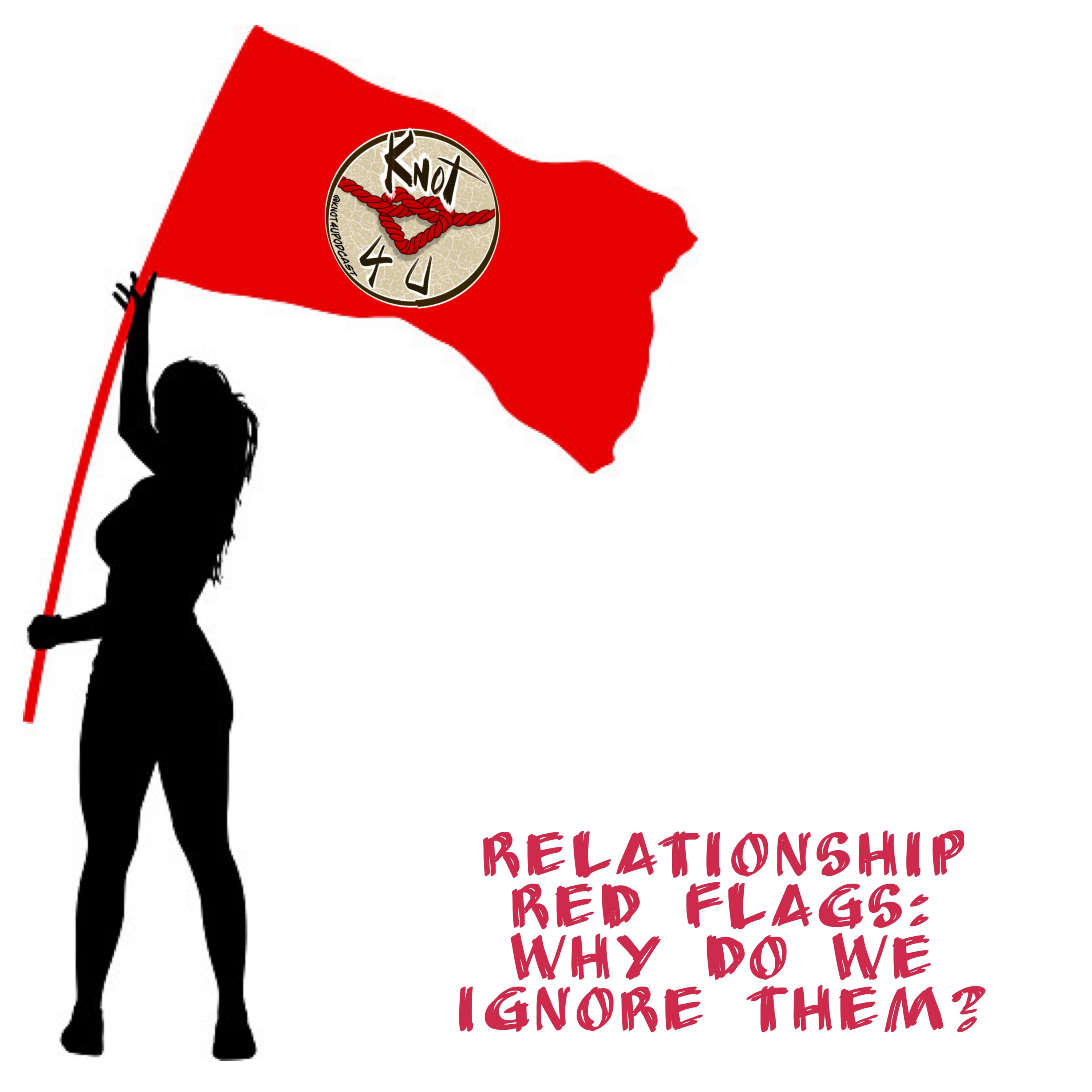 Ep 302-Relationship Red Flags: Why Do We Ignore Them? episode artwork