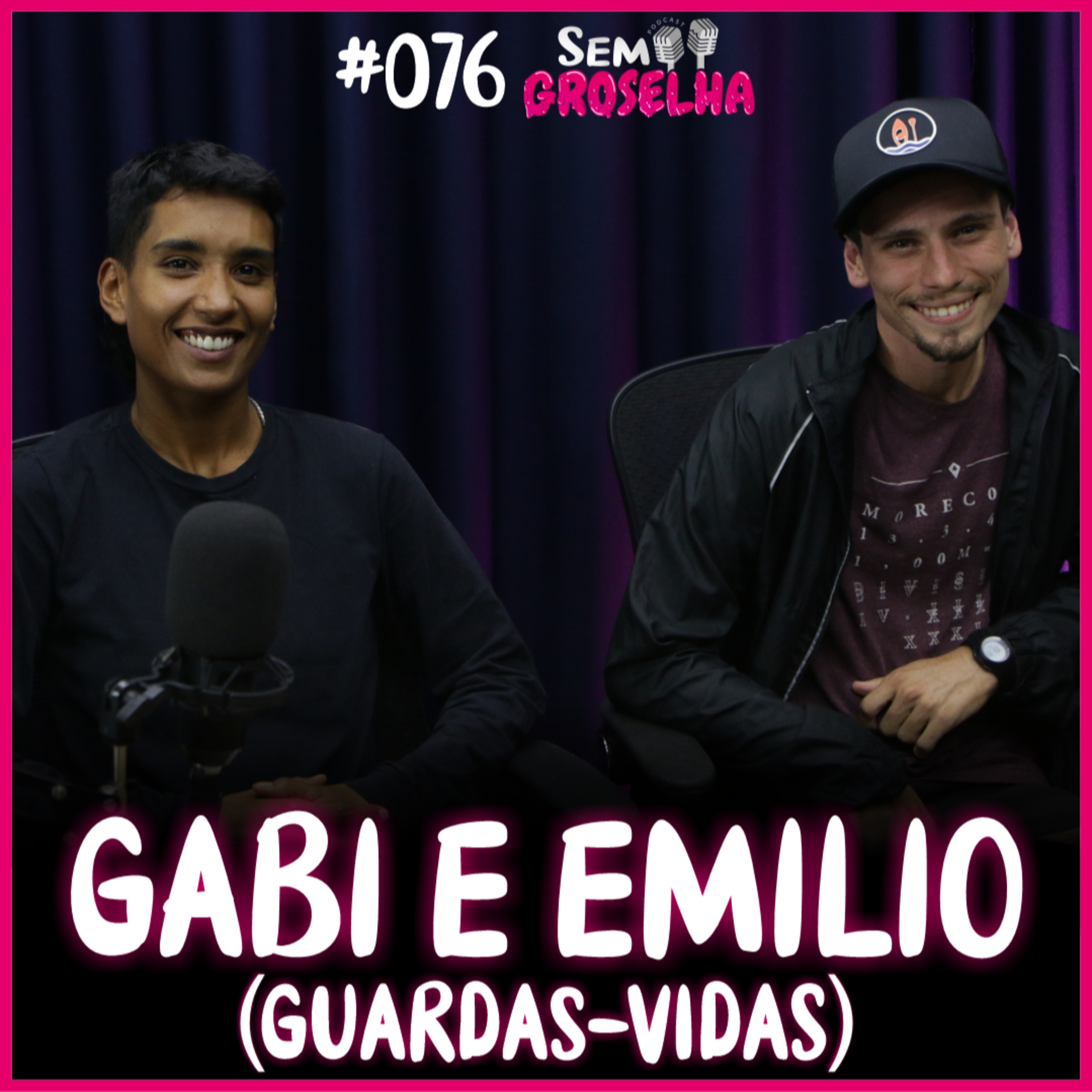 Emilio Freires e Gabriela Alves (Guardas-Vidas) - Sem Groselha Podcast #076 episode artwork