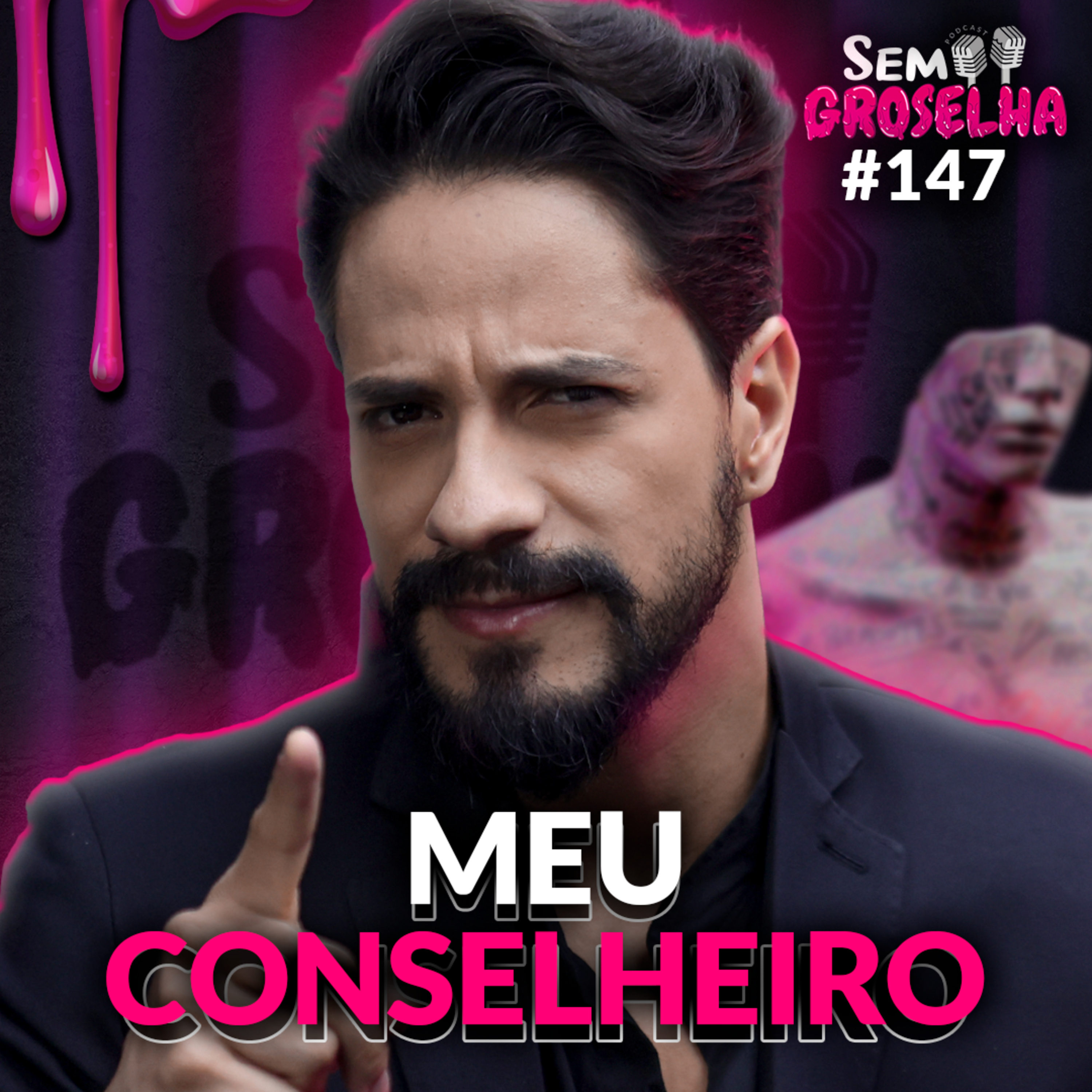 Meu Conselheiro (Especialista em Relacionamentos) - Sem Groselha Podcast #147 episode artwork