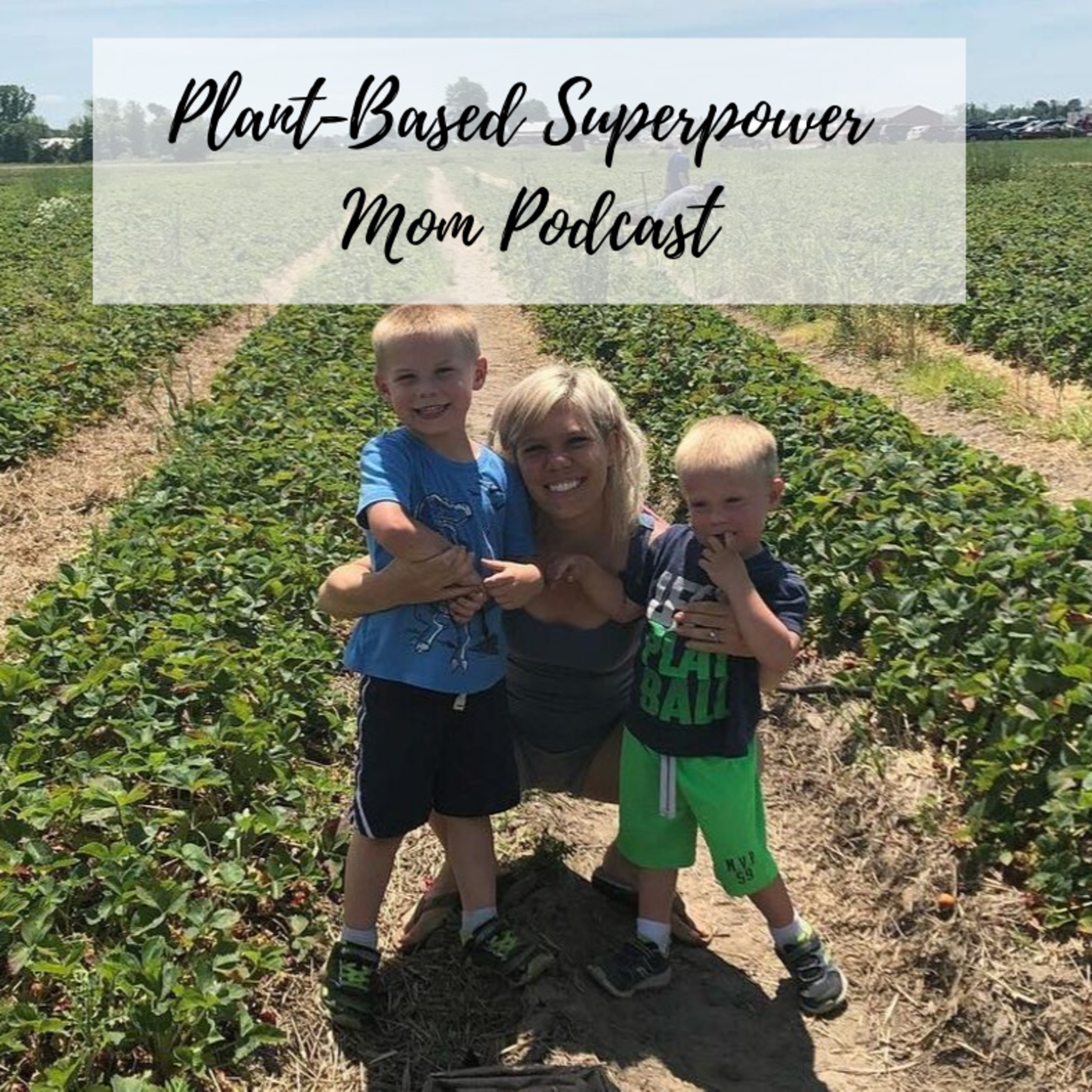 Plant-Based Superpower Mom Podcast