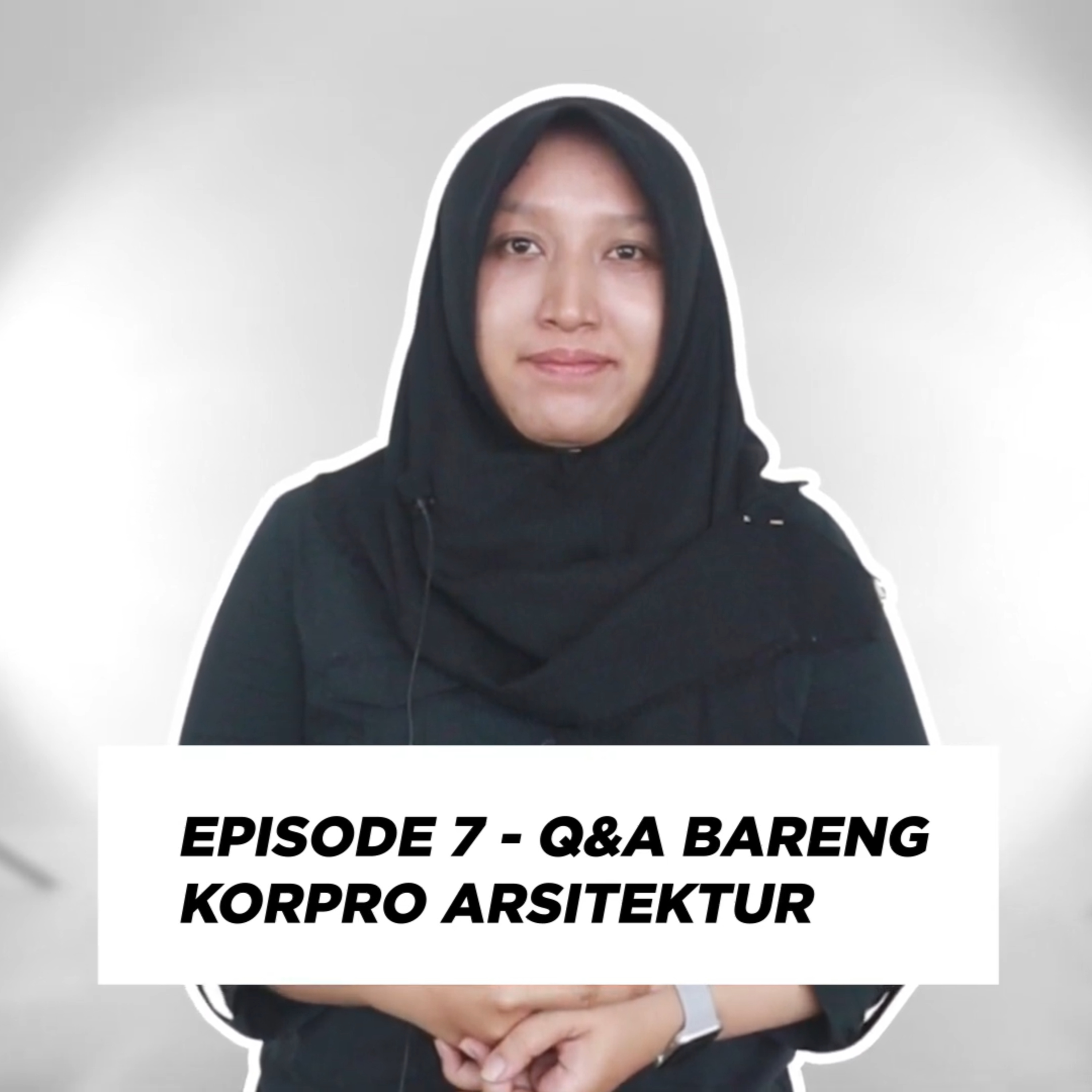 Episode 7 - Q&A Bareng Korpro Arsitektur