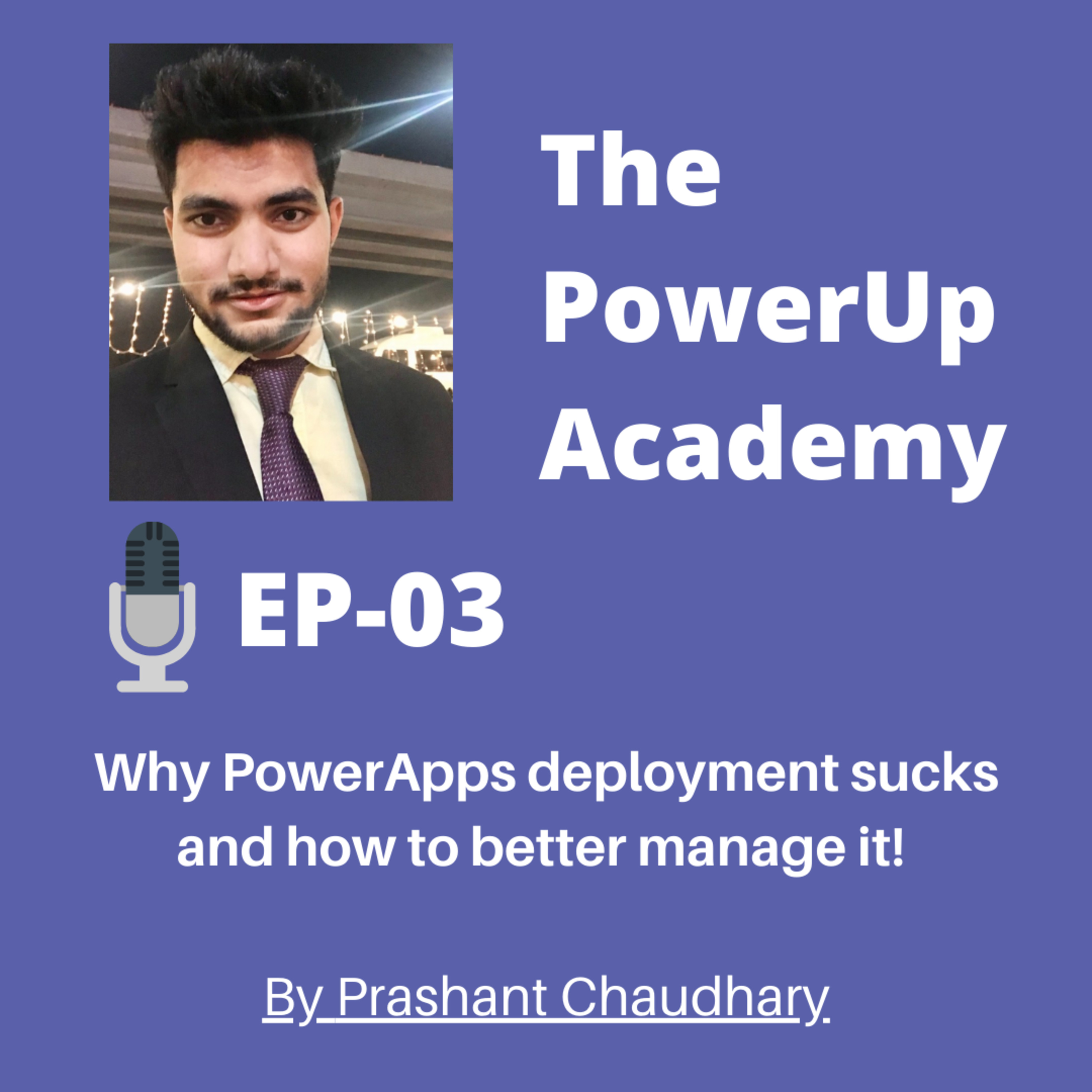 Why PowerApps deployment sucks and how to better manage it! By Prashant Chaudhary