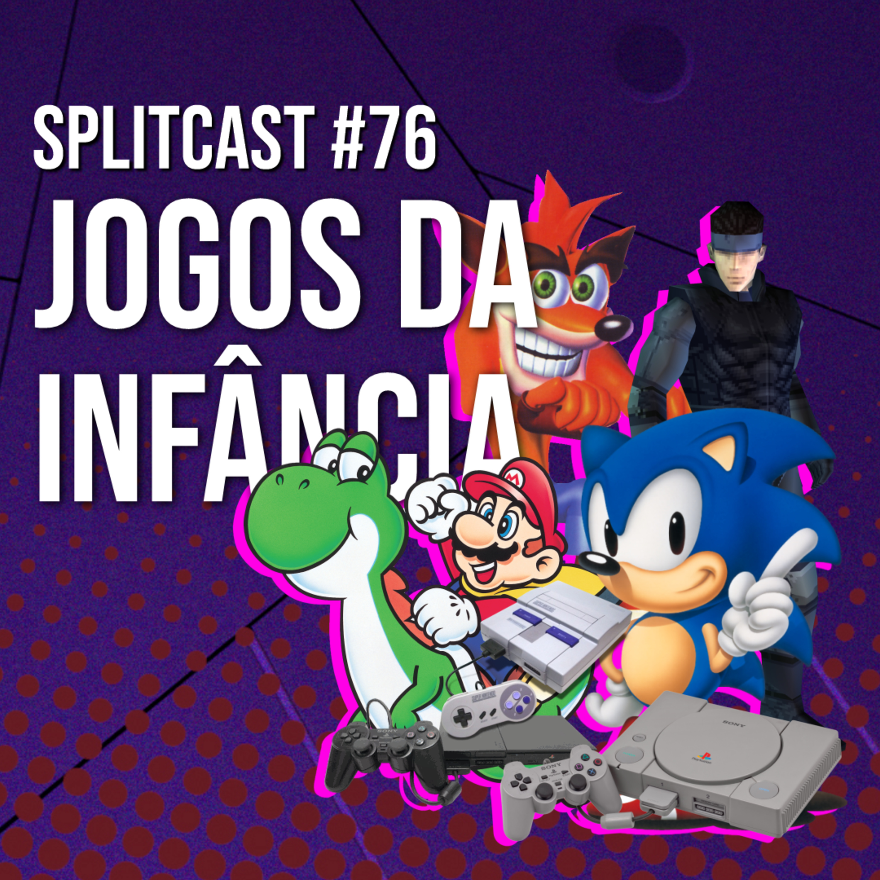 Splitcast #76 - Jogos da Infância